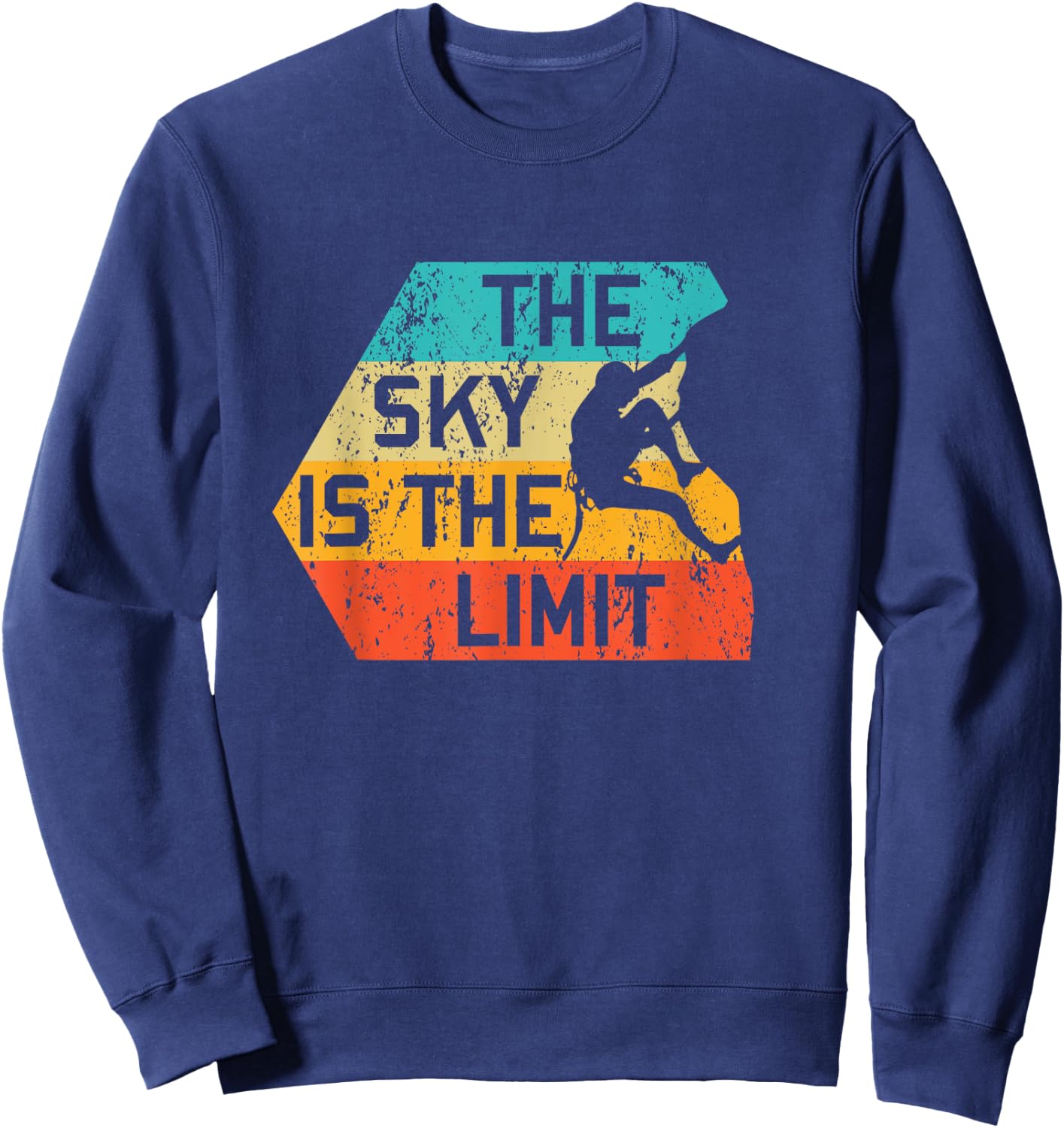 The Sky Is The Limit Retro Rock Climbing Vintage Climber Sweatshirt - Sweatshirt | Navy