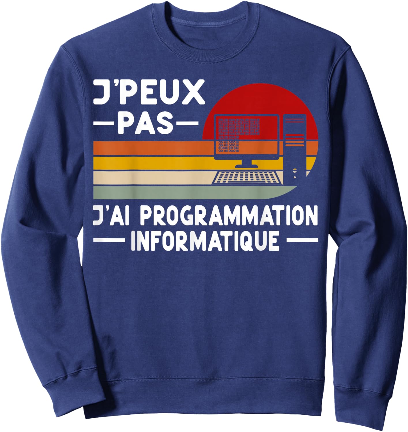 Je Peux Pas J'ai Programming Computer Humor Coding , Black, S Sweatshirt - Sweatshirt | Navy