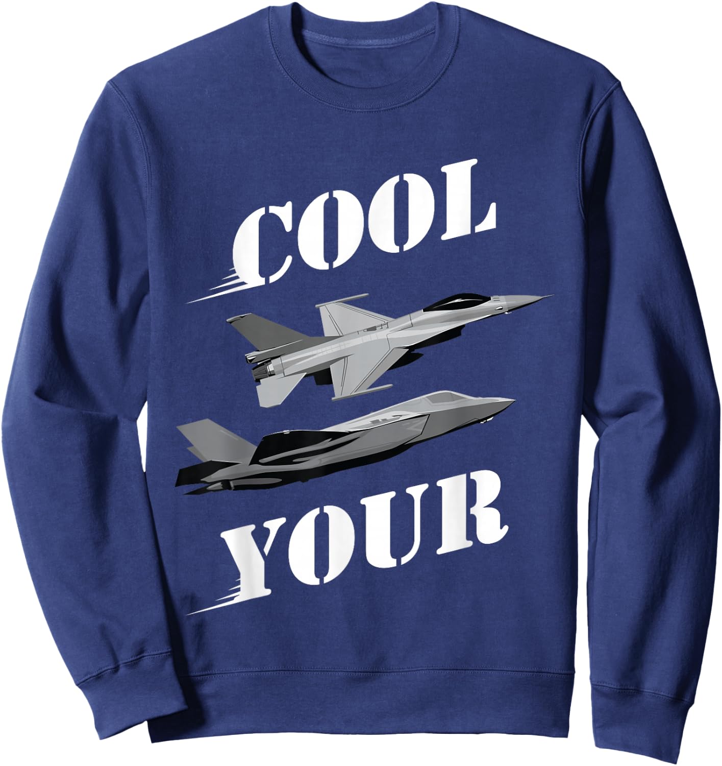 Cool Your Jets Funny Sarcastic Humor Design Sweatshirt - Sweatshirt | Navy