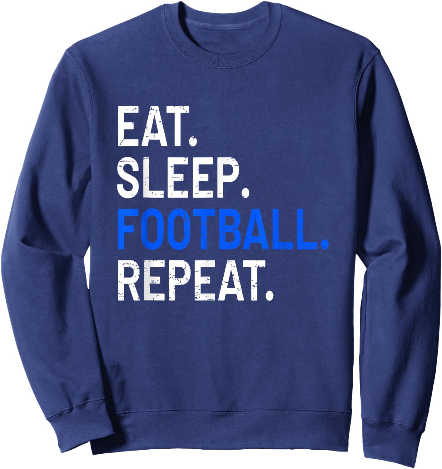Eat Sleep Football Repeat - Funny Sports Gift Sweatshirt - Sweatshirt | Navy