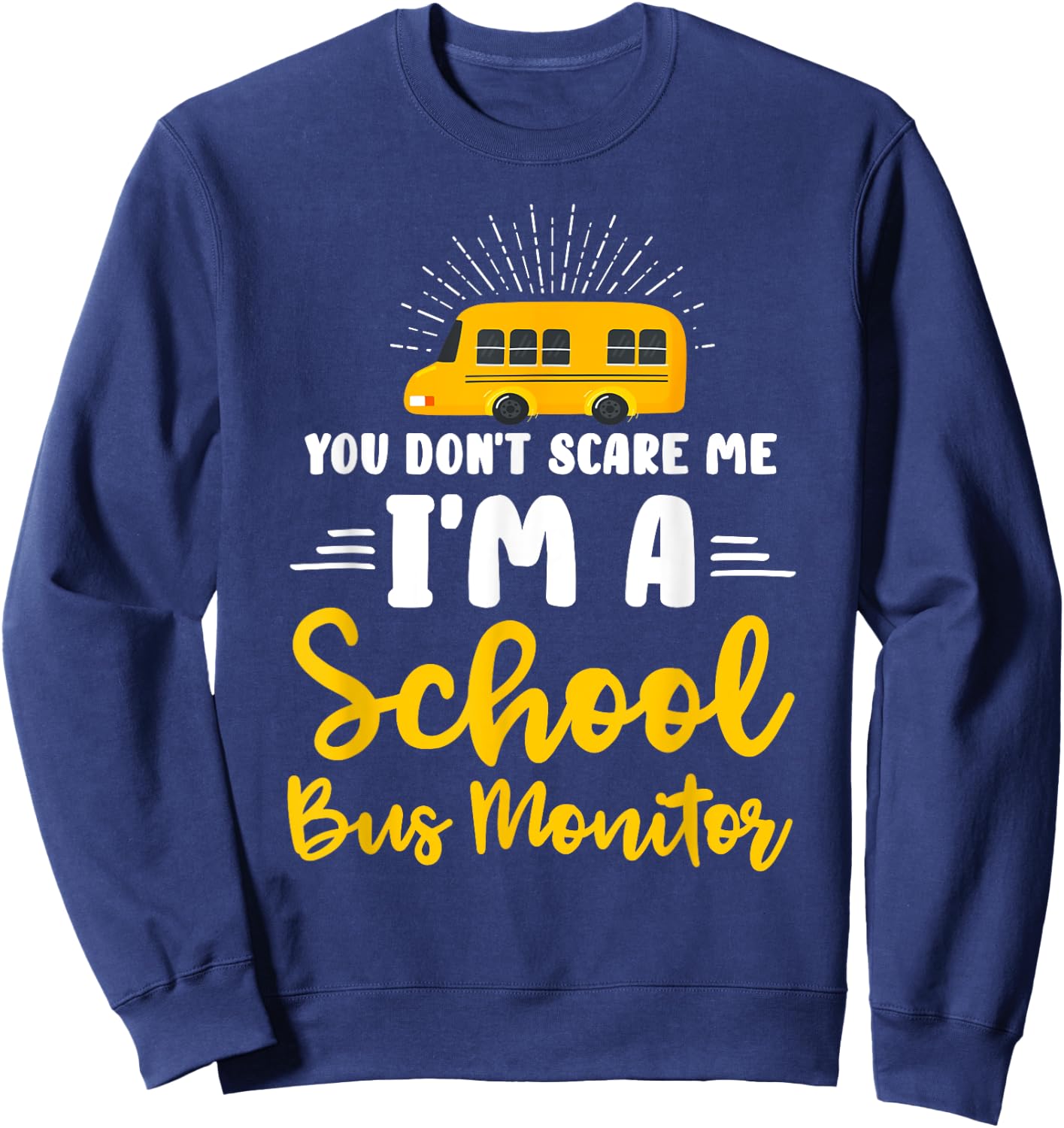You Don't Scare Me A School Bus Monitor Sweatshirt - Sweatshirt | Navy