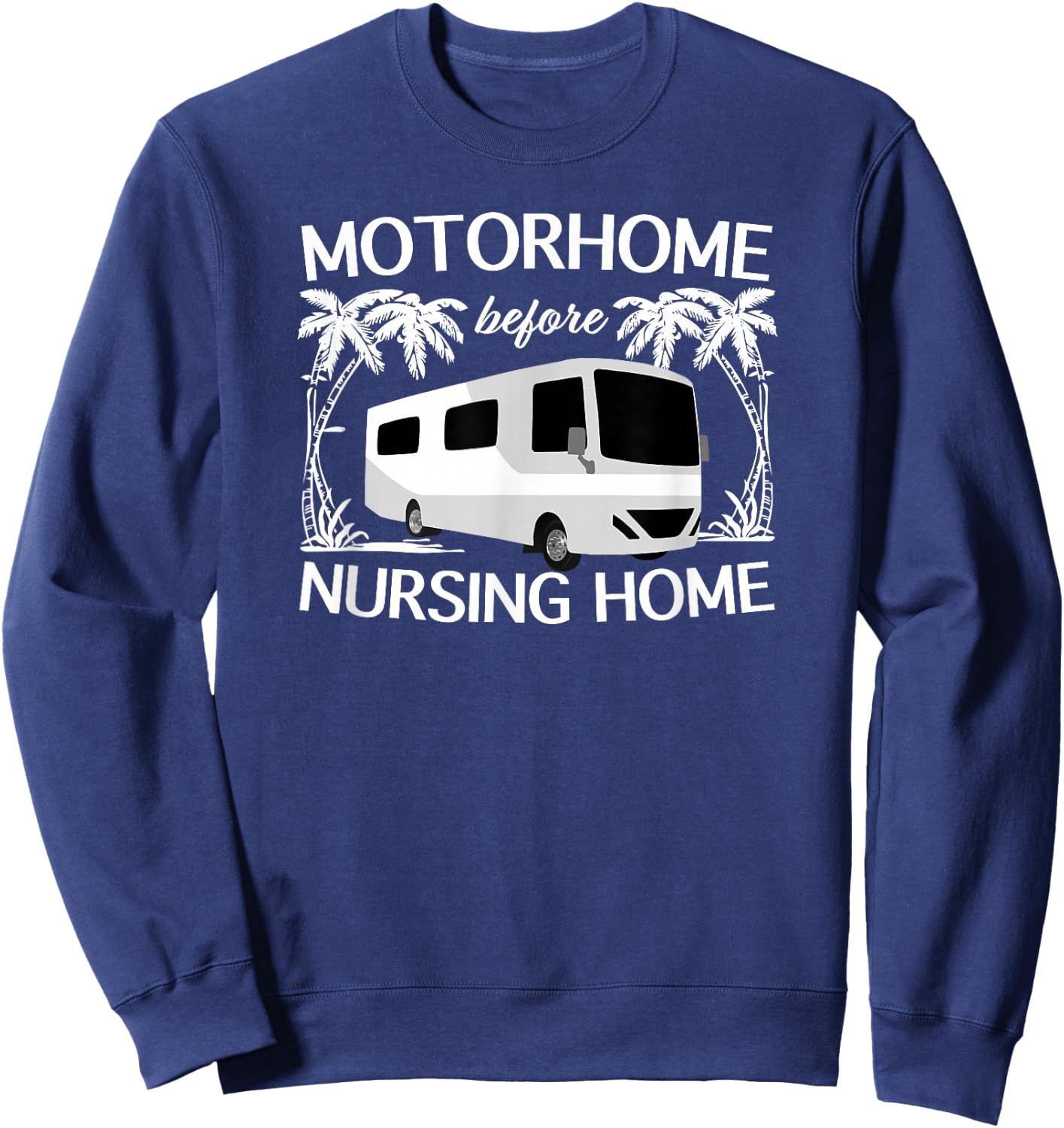Funny RV Shirt or Women Travel Motorhome Gift Sweatshirt - Sweatshirt | Navy