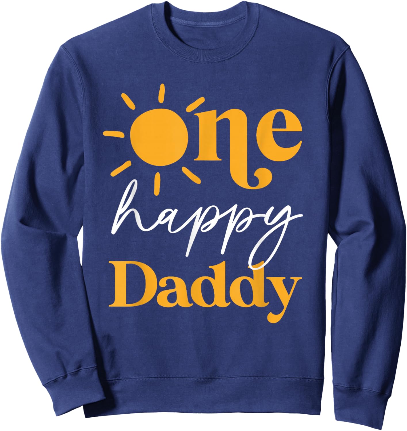 One Happy Daddy of The Birthday First Trip Around the Sun Sweatshirt - Sweatshirt | Navy