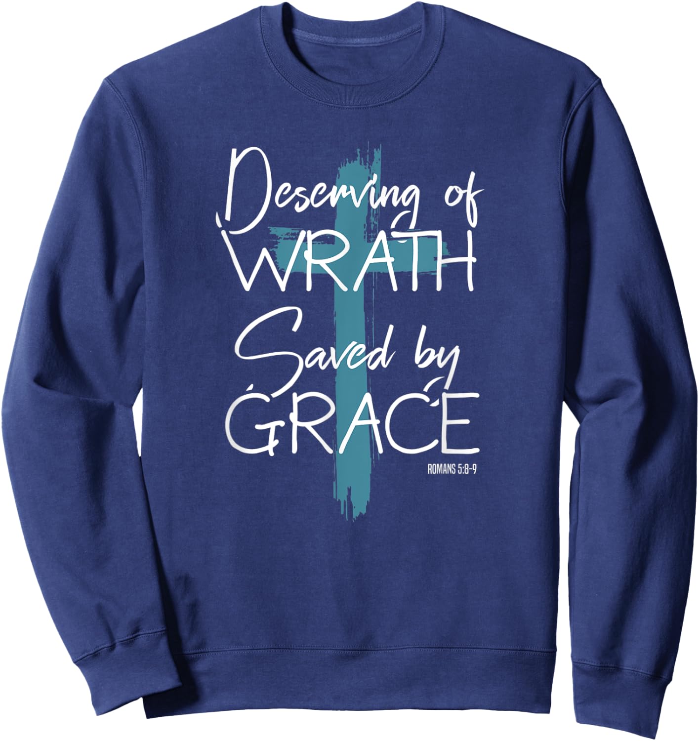 Deserving Of Wrath Saved By Grace Sweatshirt - Sweatshirt | Navy