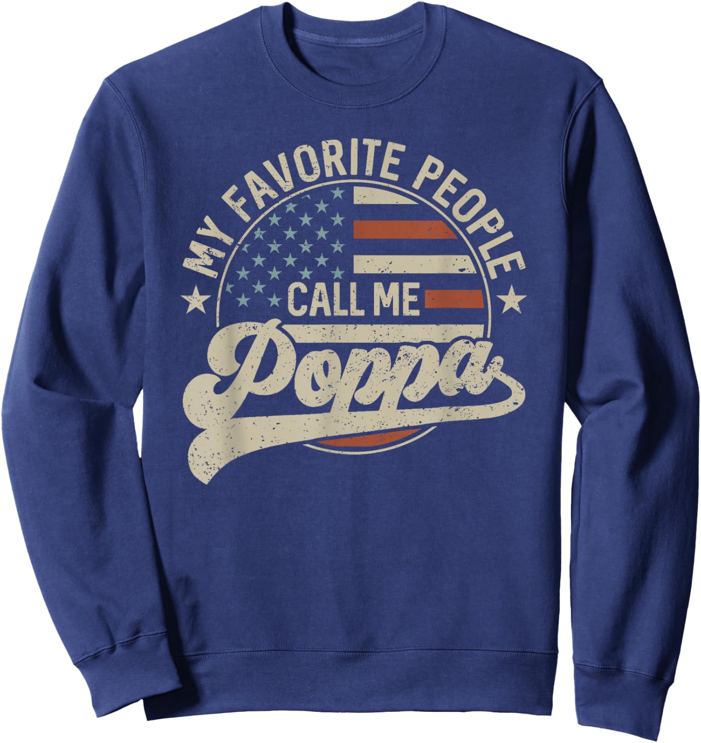 My Favorite People Call Me Poppa Us Flag Father's Day Sweatshirt - Sweatshirt | Navy