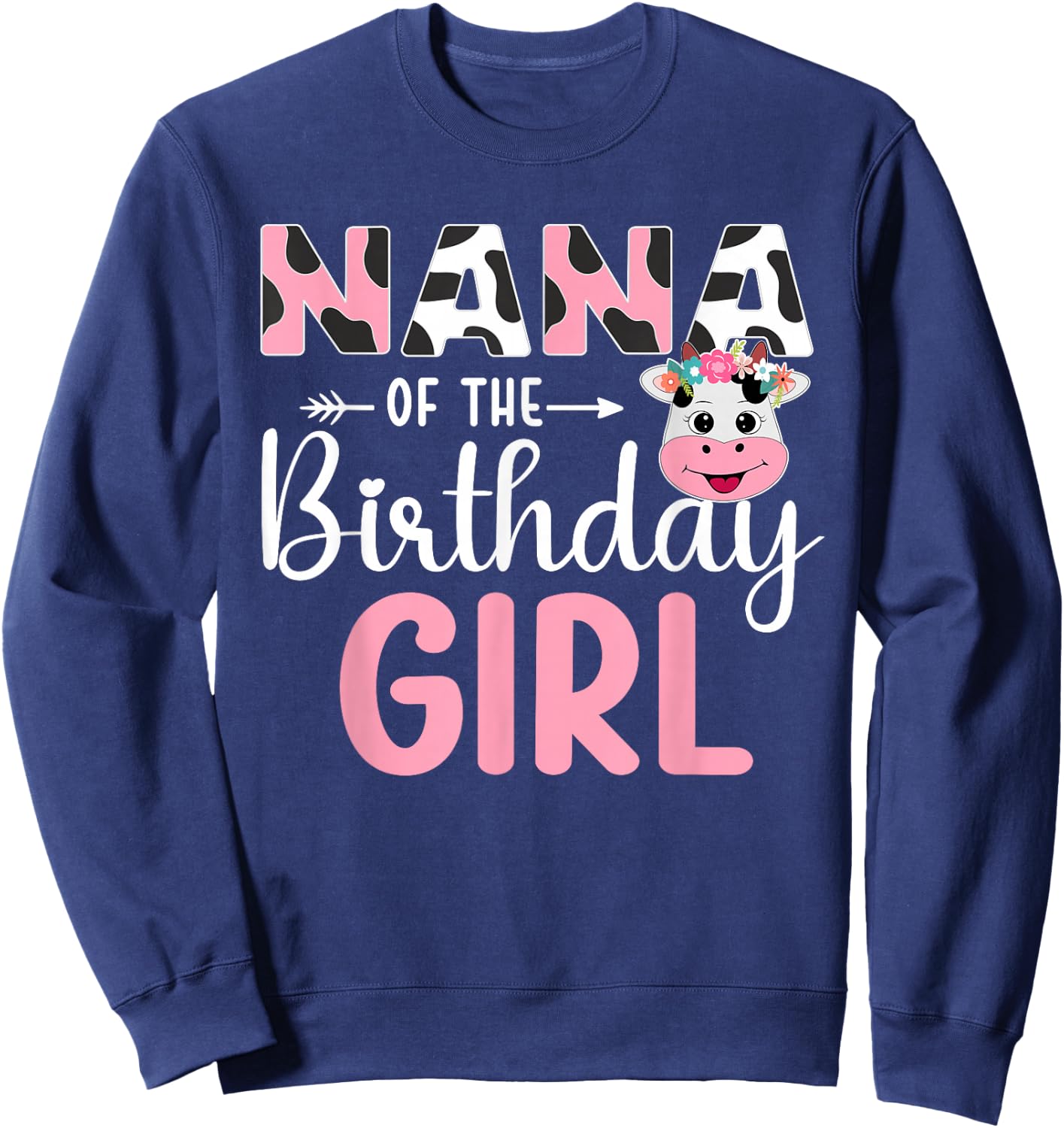 Nana Of The Birthday Girl Farm Cow 1 St Birthday Girl Sweatshirt - Sweatshirt | Navy