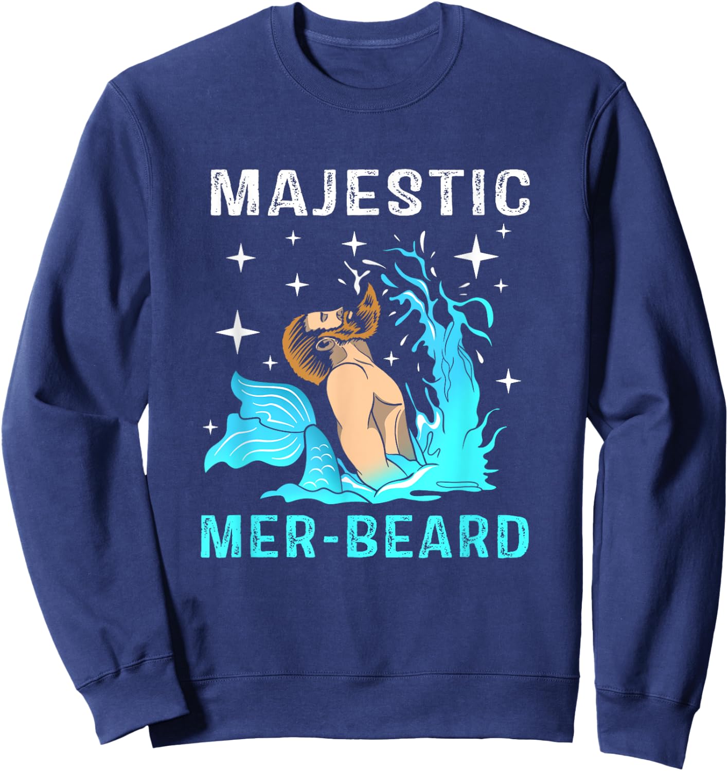Majestic Mer Beard Mermaid Man Funny Merman Sweatshirt - Sweatshirt | Navy