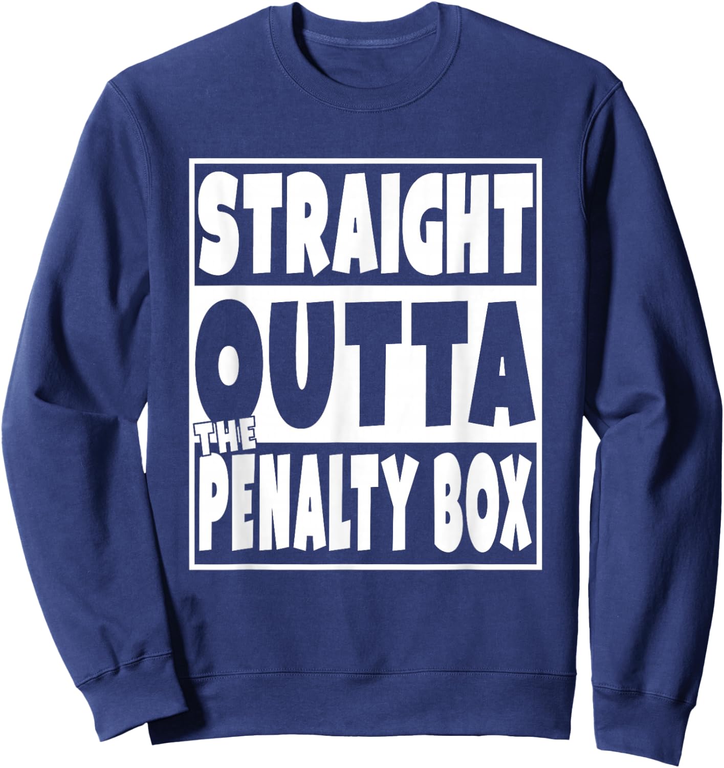 Straight Outta The Penalty Box Funny Hockey Gift Sweatshirt - Sweatshirt | Navy