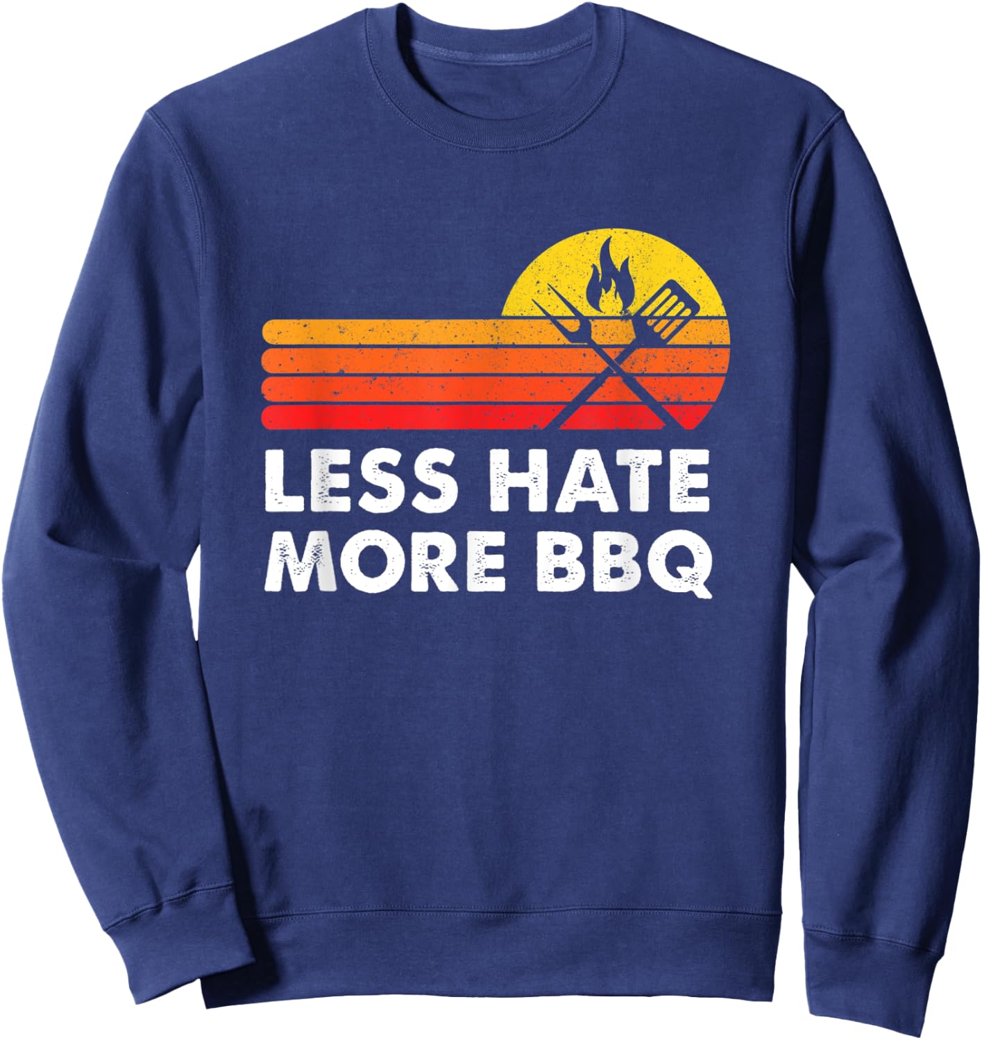 Less Hate More BBQ Smoke Meat Flame Quote Home Cook Dad Men Sweatshirt - Sweatshirt | Navy