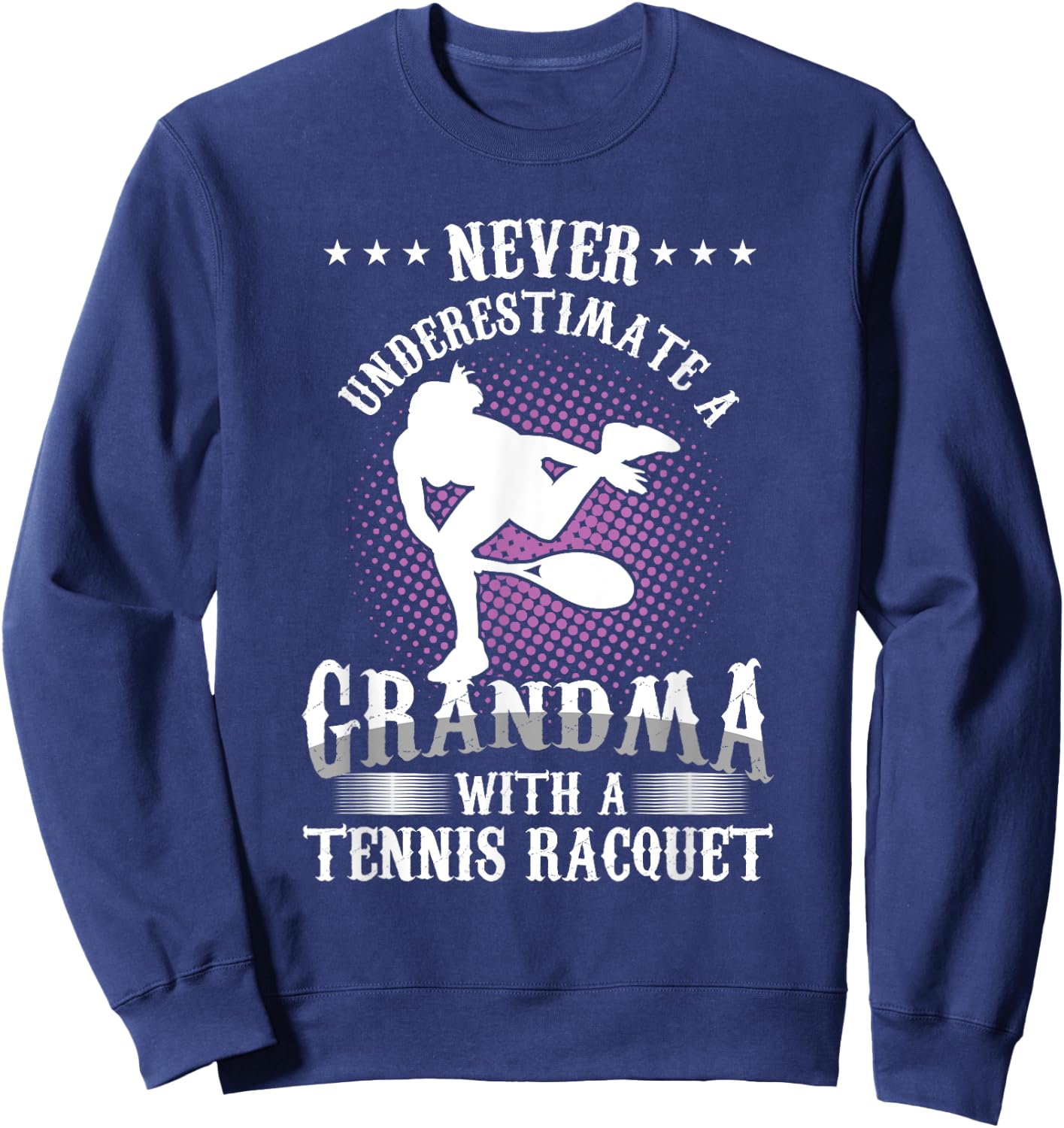 Tennis player grandma athlete grandmother never underestimates Sweatshirt - Sweatshirt | Navy