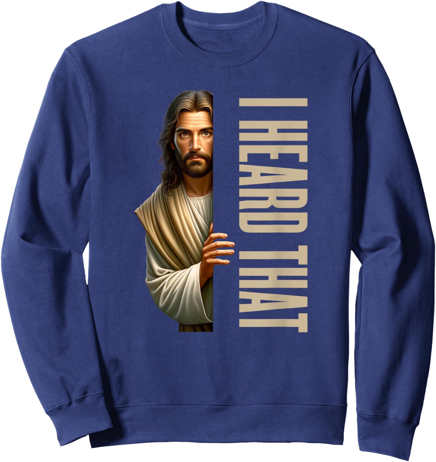 Jesus I Heard That Funny Sweatshirt - Sweatshirt | Navy