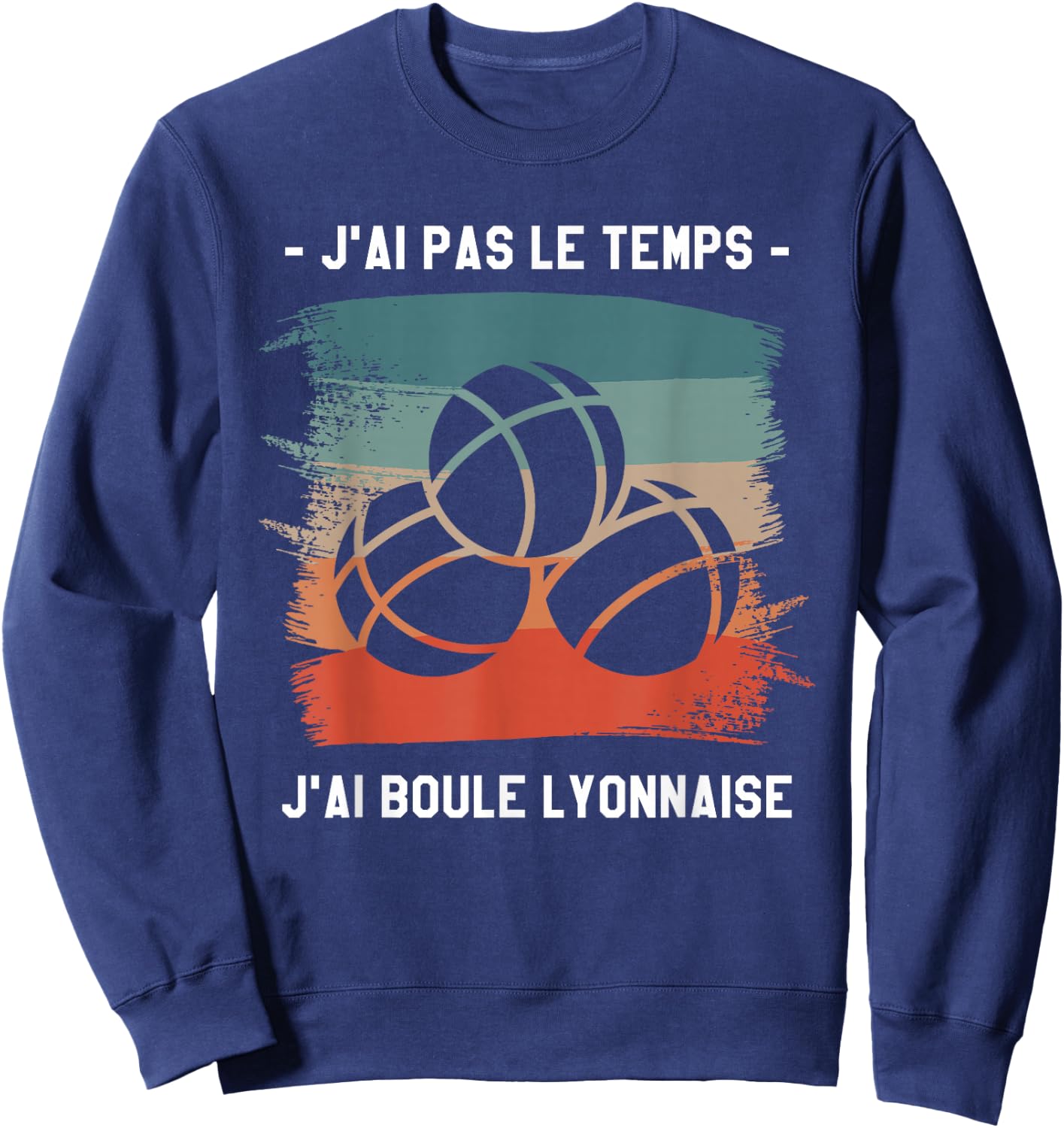 J'Ai Pas Le Temps J'Ai Boule Lyonnaise , Black, S Sweatshirt - Sweatshirt | Navy