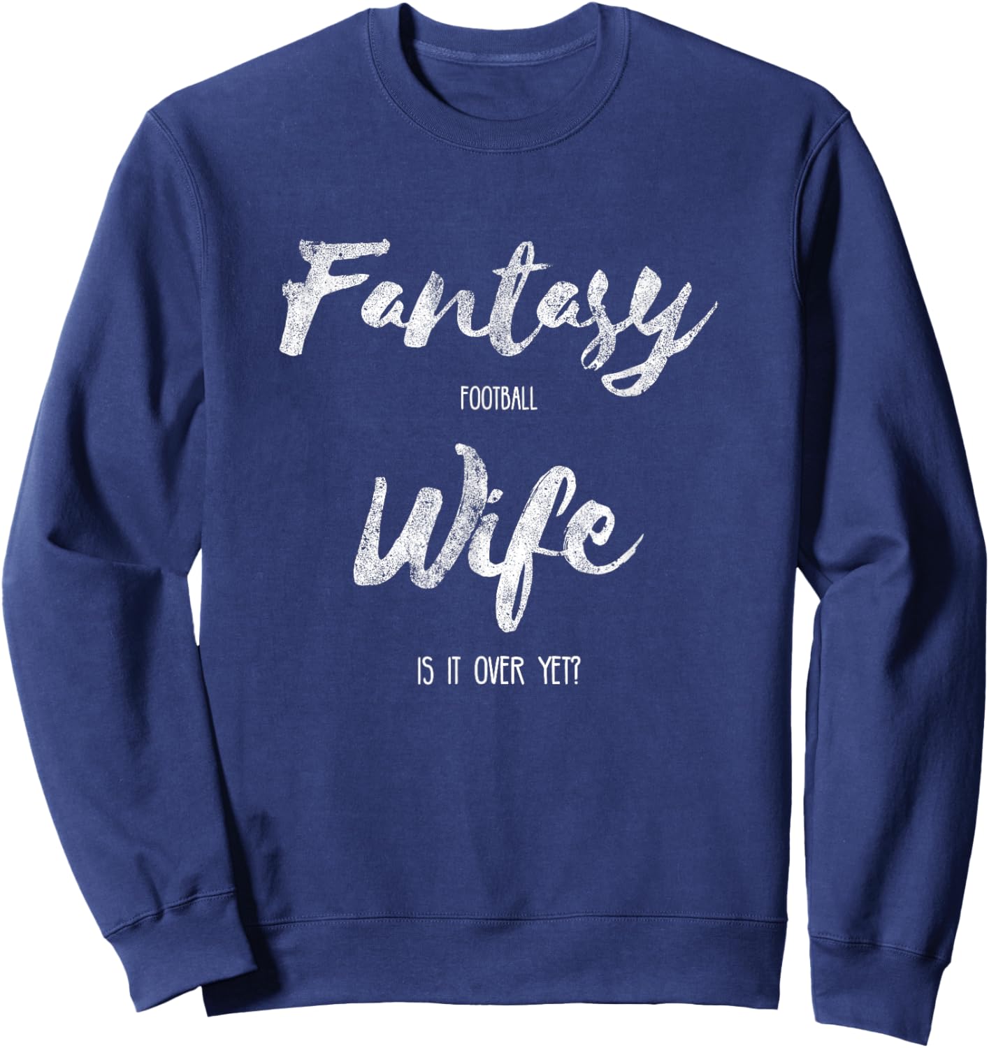 Funny Fantasy Football Shirt Wife Sweatshirt - Sweatshirt | Navy