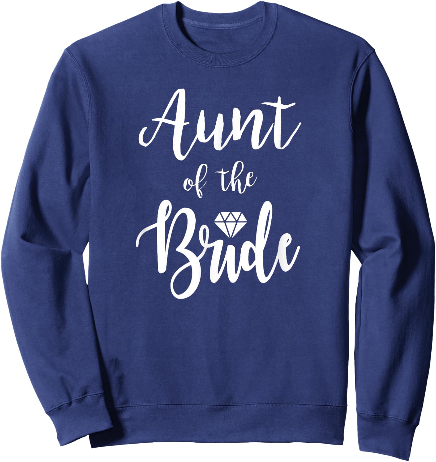 Aunt Of The Bride Wedding Rehearsal Bridal Party Sweatshirt - Sweatshirt | Navy