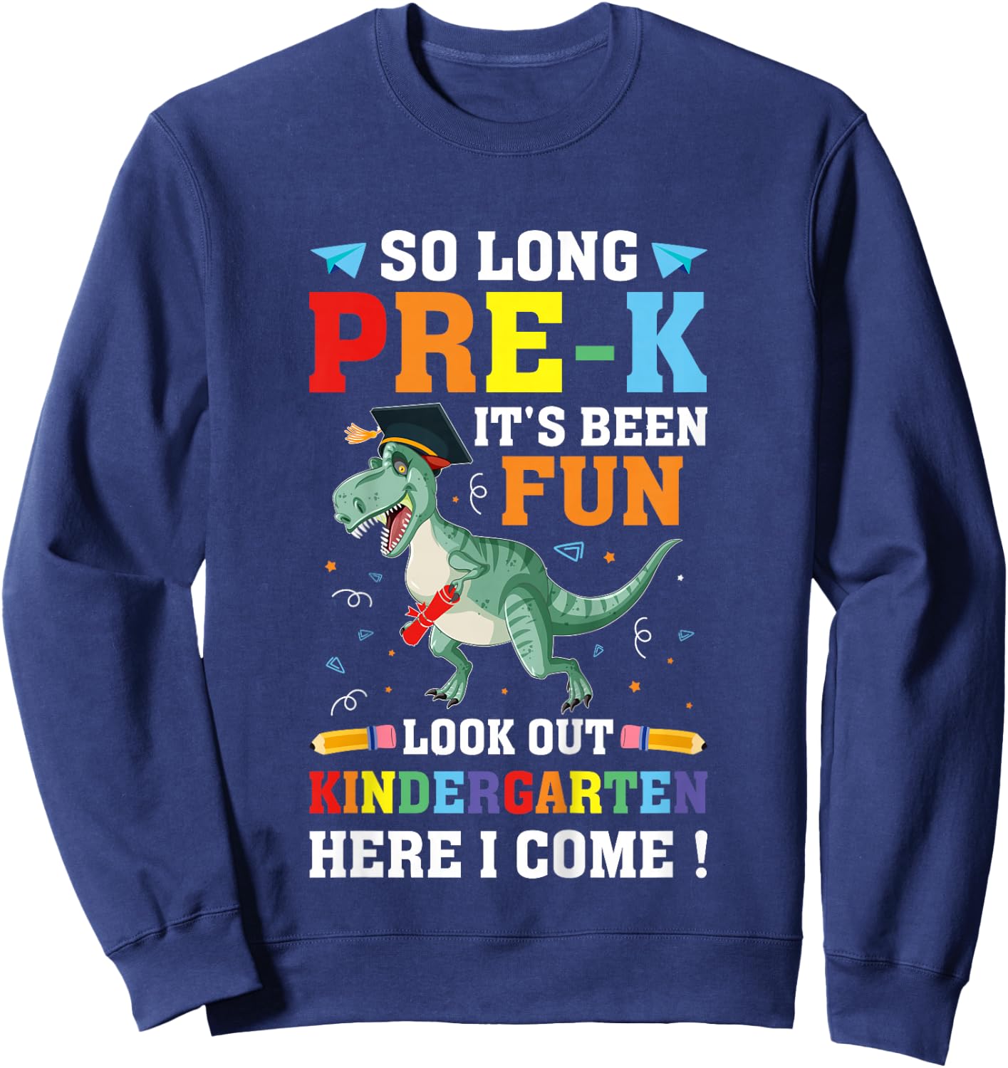 Kids So Long Pre-K Preschool Graduation Kindergarten Here I Come Sweatshirt - Sweatshirt | Navy