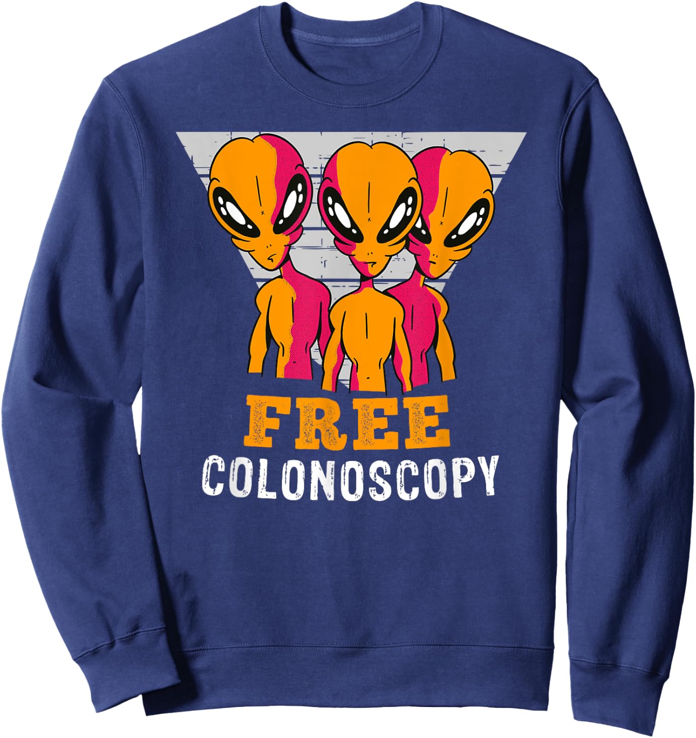 Free Colonoscopy from Funny Aliens for a 50th Birthday Sweatshirt - Sweatshirt | Navy