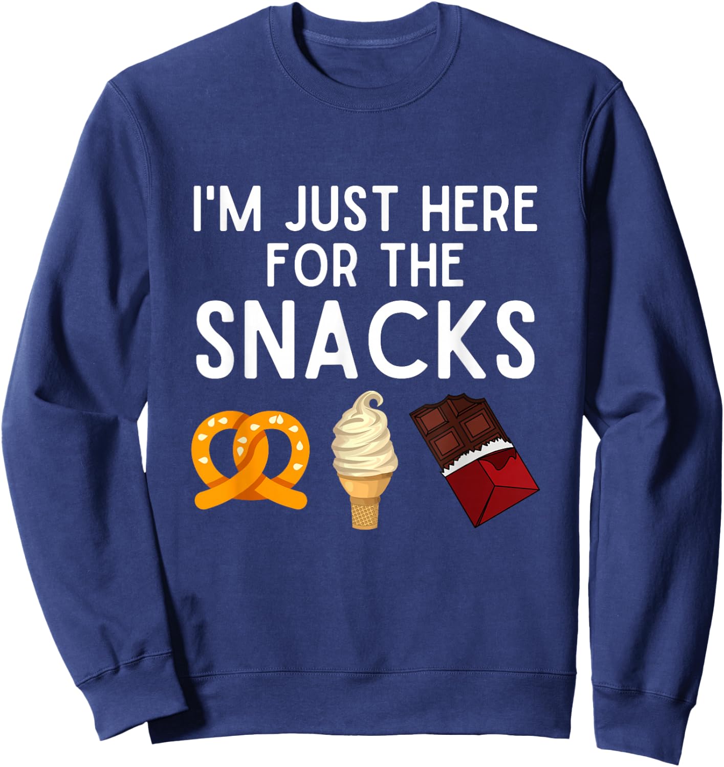 I'm Just Here For The Snacks Funny Snack Lover Gift Sweatshirt - Sweatshirt | Navy
