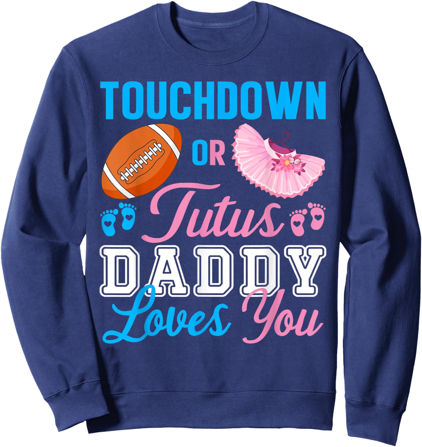 Touchdowns or Tutus Daddy Loves You Pregnancy Family Secret Sweatshirt - Sweatshirt | Navy