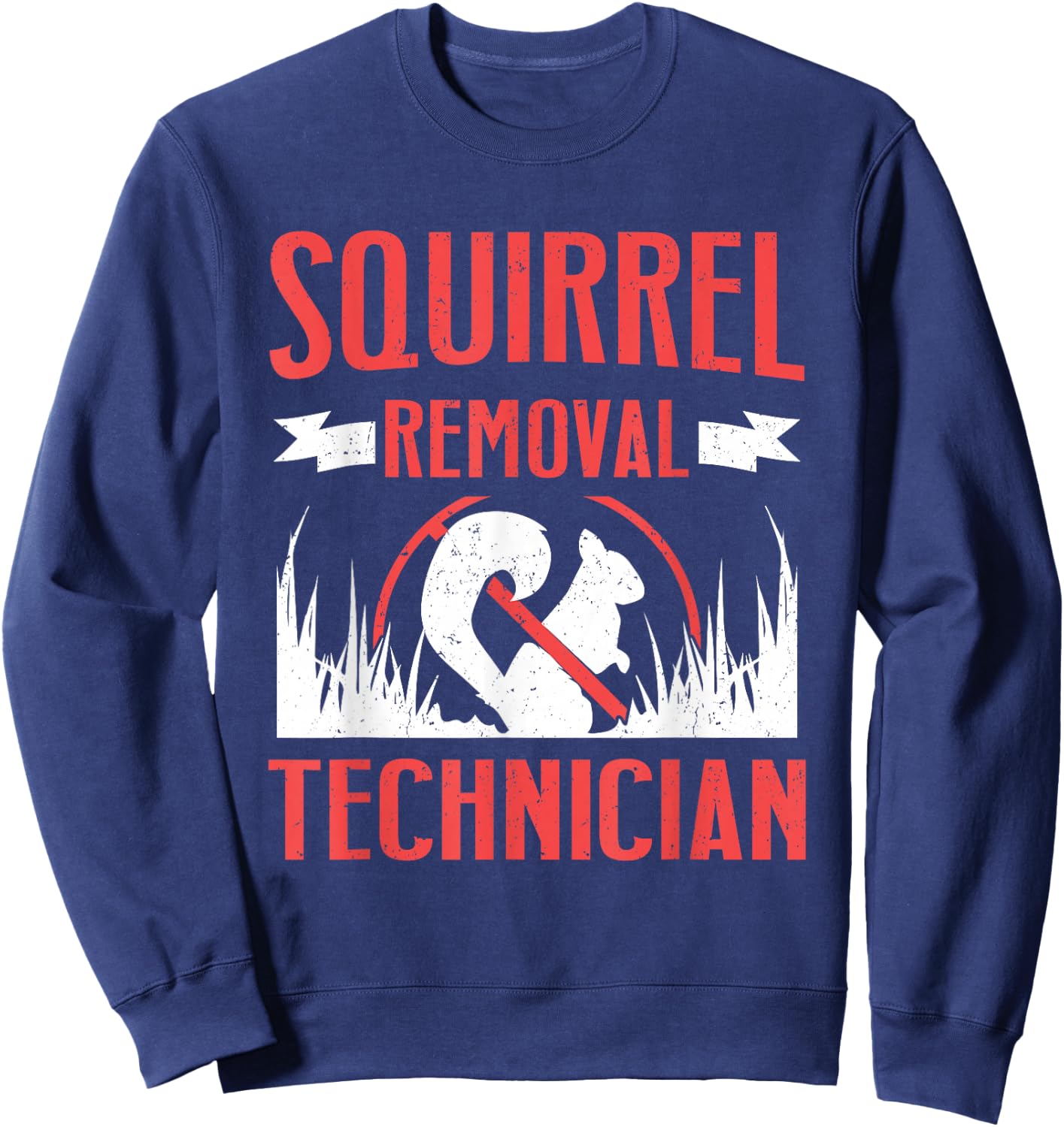 Squirrel Removal Technician Sweatshirt - Sweatshirt | Navy
