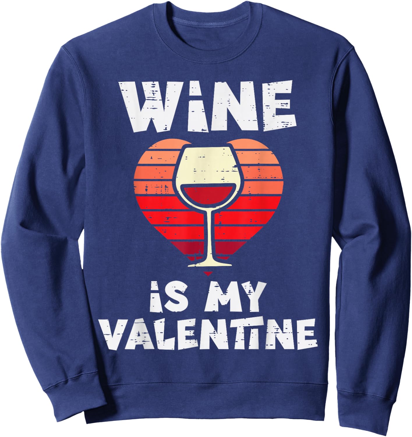 Wine Is My Valentine Funny Valentines Day Women Sweatshirt - Sweatshirt | Navy
