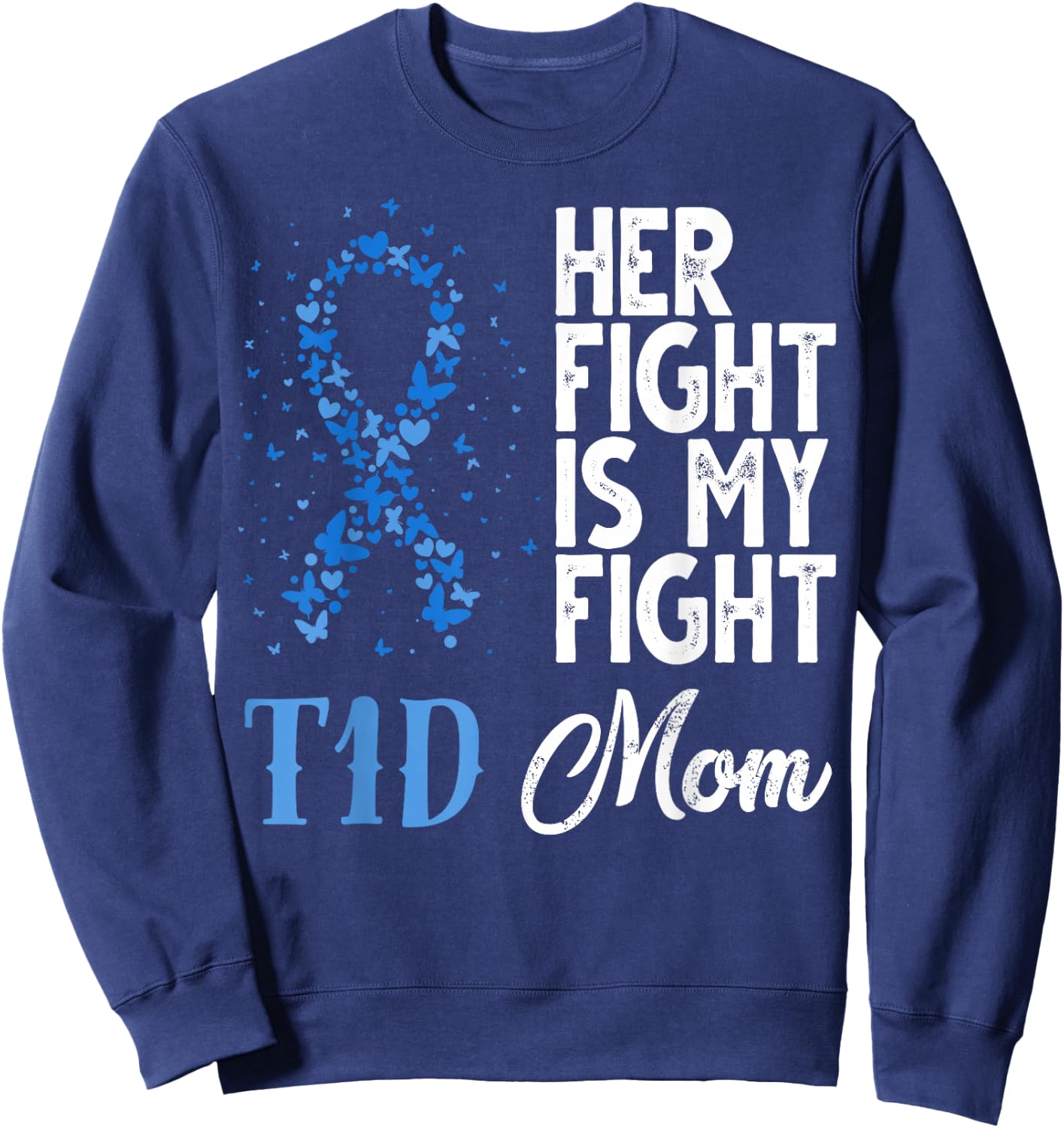 Her Fight Is My Fight T1D Mom Diabetes Awareness Sweatshirt - Sweatshirt | Navy