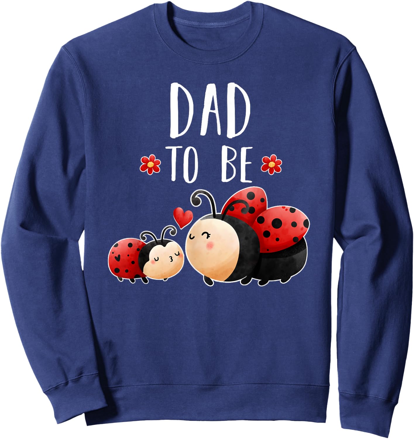 Dad To Be Ladybug Baby Shower For Girl Cute Sweatshirt - Sweatshirt | Navy