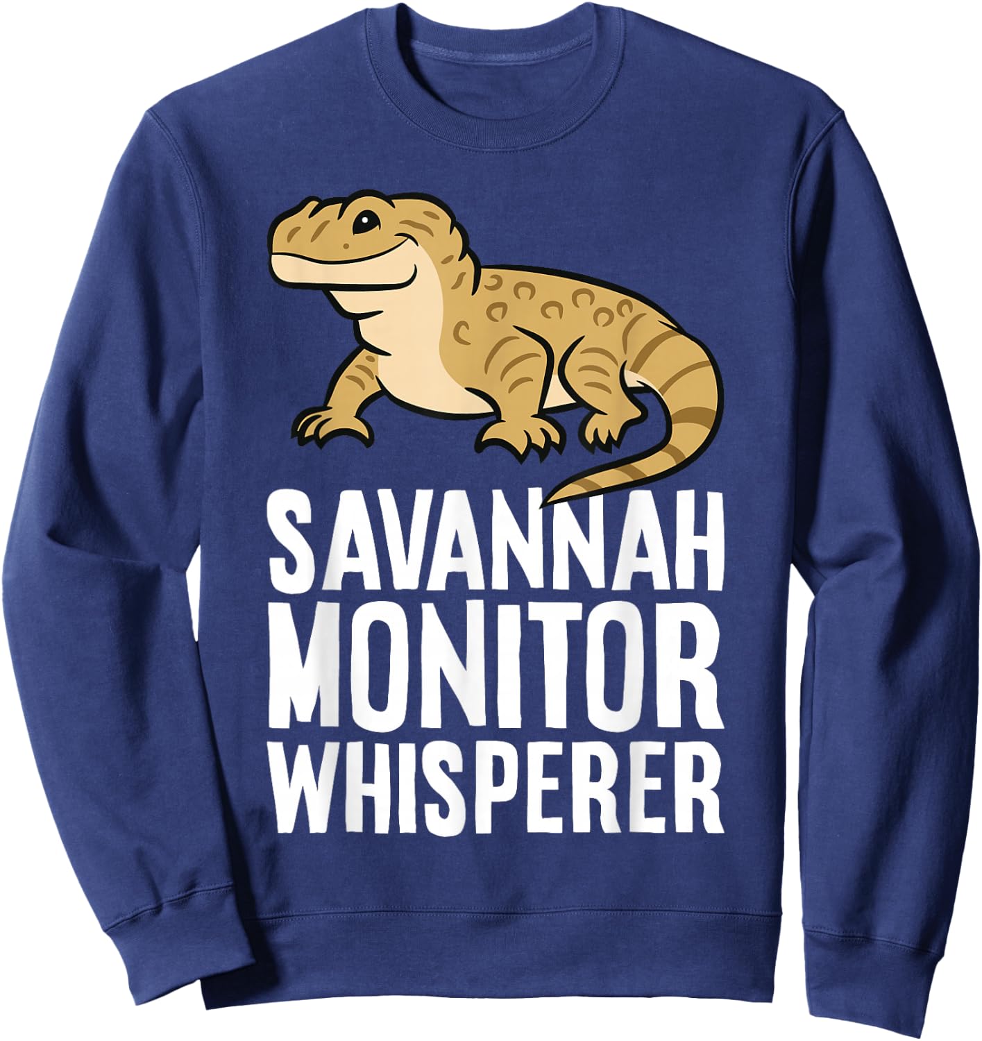 Savannah Monitor Lizard Funny Savannah Monitor Whisperer Sweatshirt - Sweatshirt | Navy