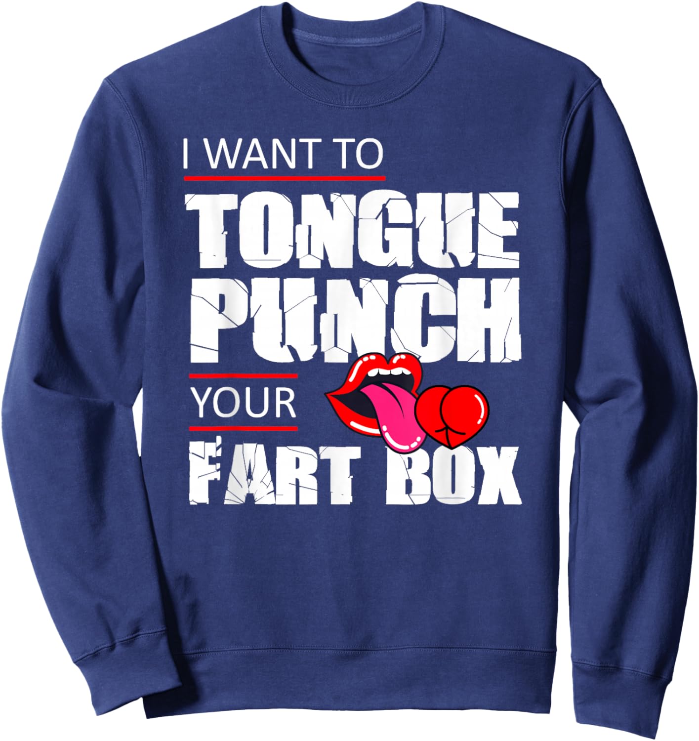 Tongue Fart Box Punch Funny Word Pun Humor Sarcasm Joke Gag Sweatshirt - Sweatshirt | Navy