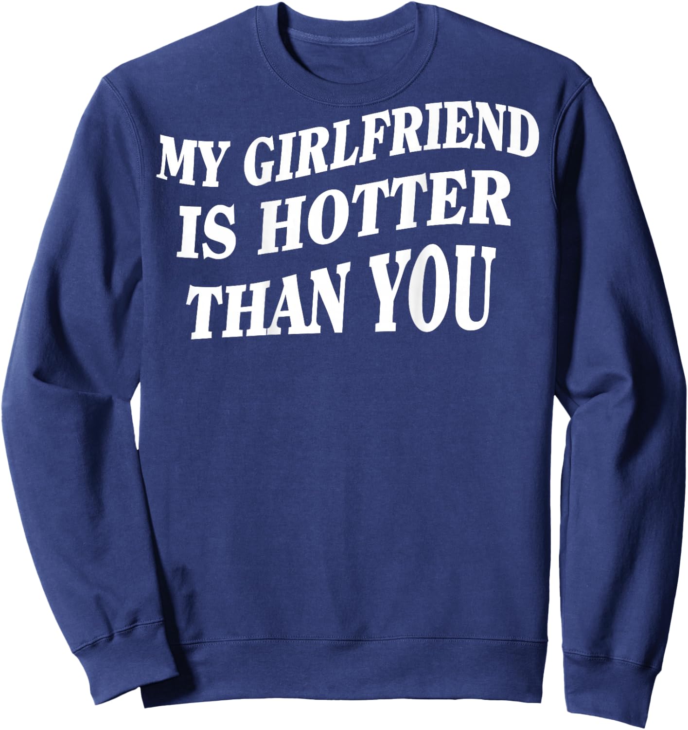 My Girlfriend Is Hotter Than You (On Back) , black Sweatshirt - Sweatshirt | Navy