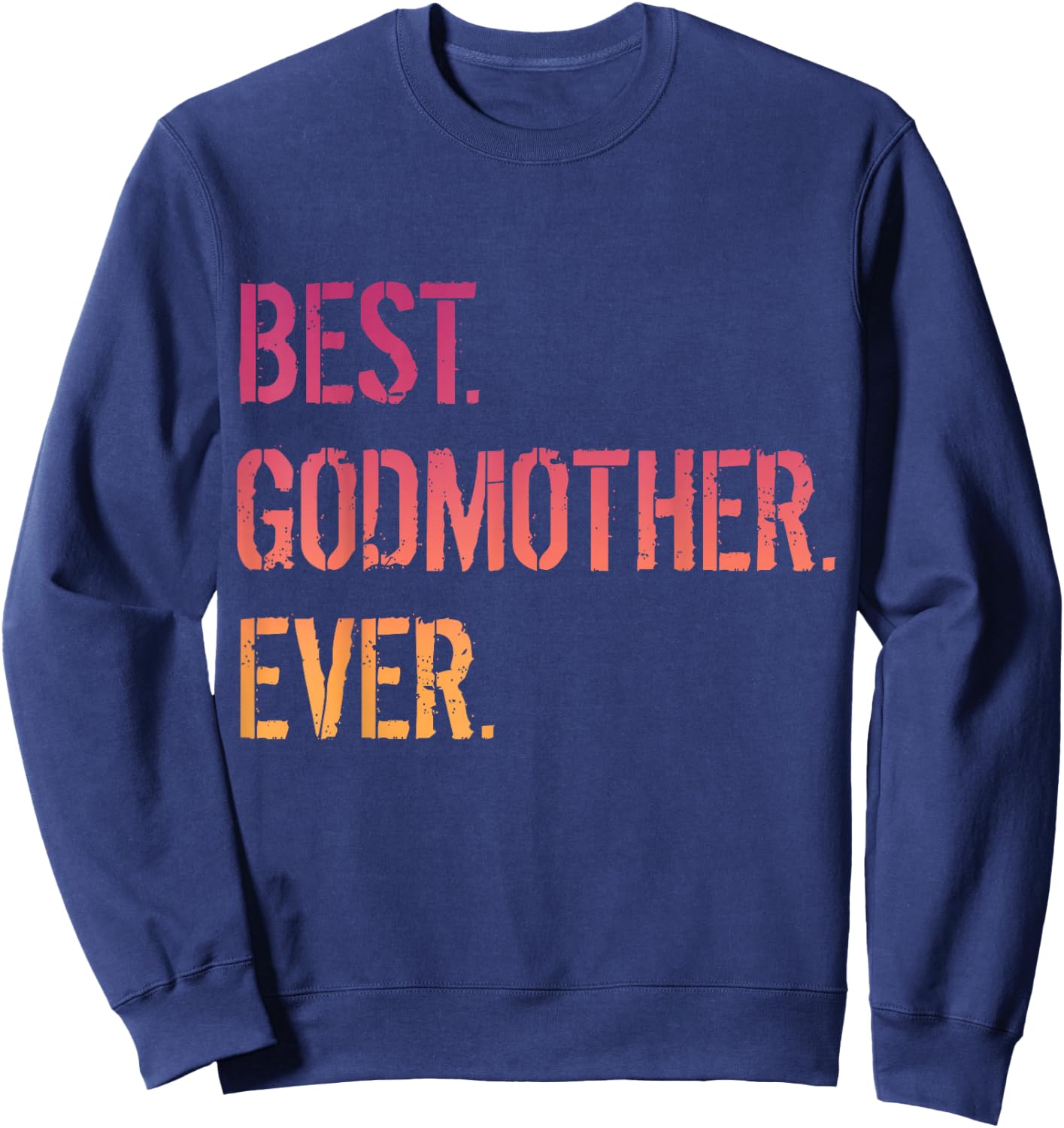Best Godmother Ever Sweatshirt - Sweatshirt | Navy