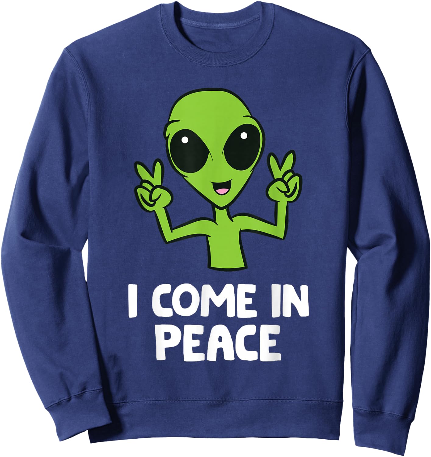 Alien I Come in Peace Space Rave EDM Music Alien , black Sweatshirt - Sweatshirt | Navy