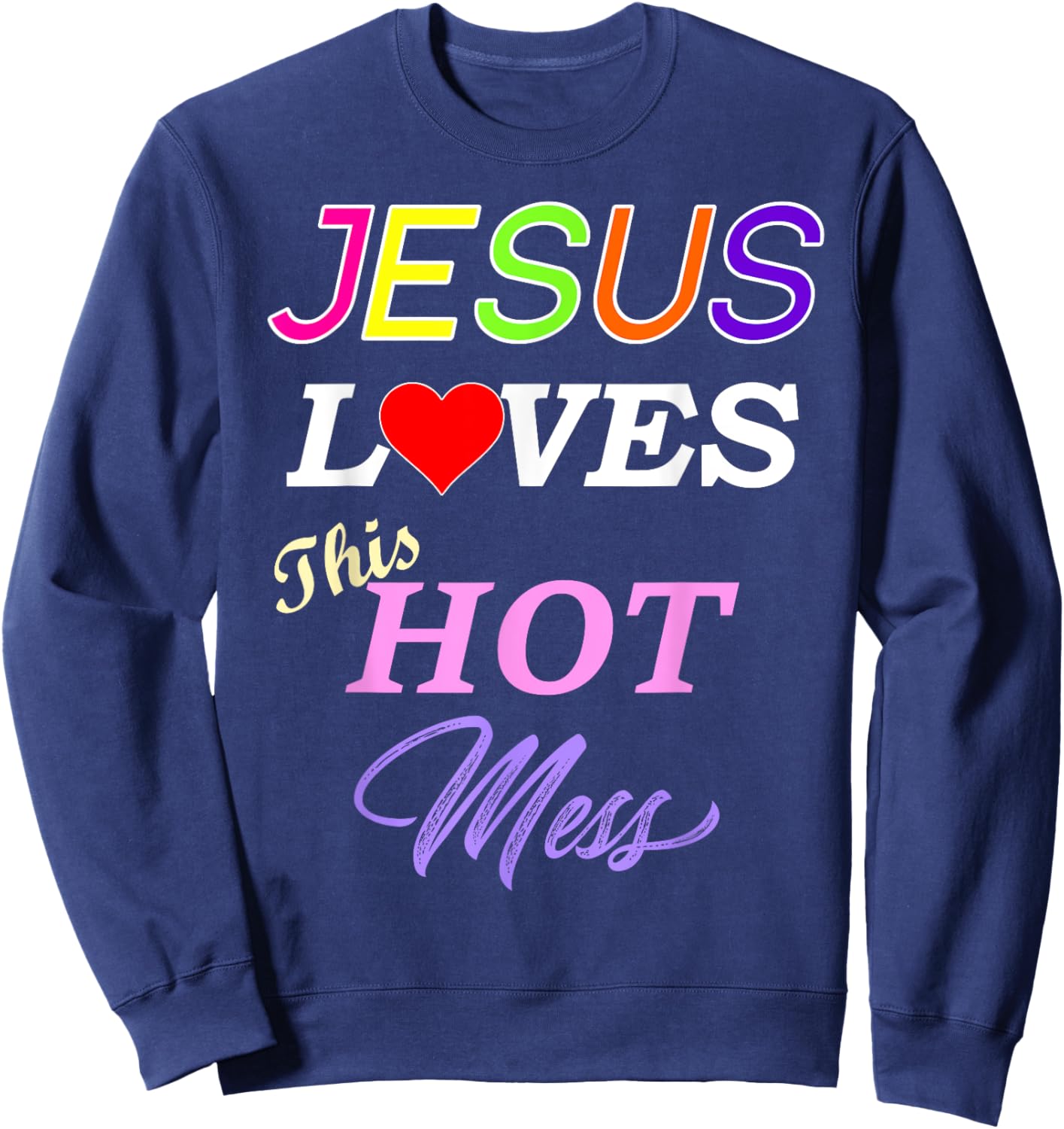 Jesus Loves This Hot Mess Christian Faith Sweatshirt - Sweatshirt | Navy