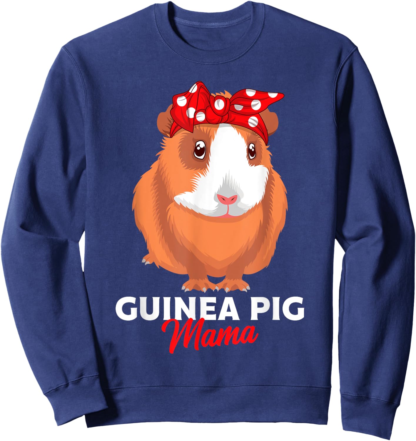 Guinea Pig Mama Guinea Pigs Funny Girls Sweatshirt - Sweatshirt | Navy