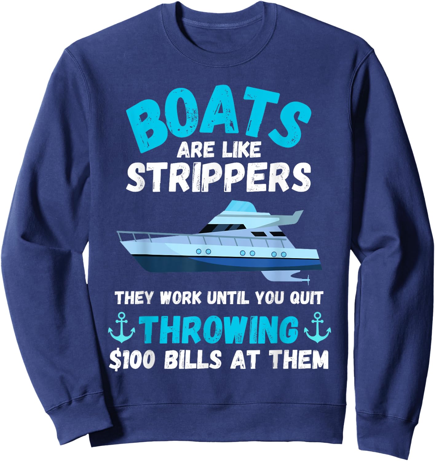 Boating Boat Owner Boats Are Like Strippers Pontoon Funny Sweatshirt - Sweatshirt | Navy