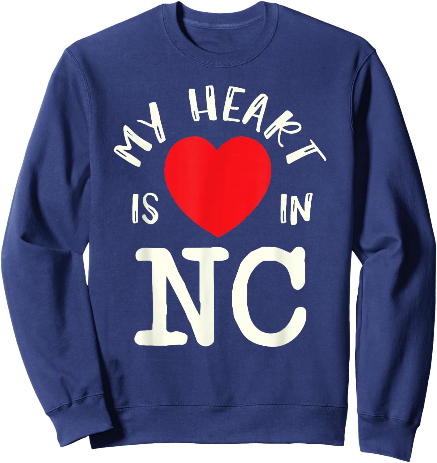 Proud State My Heart Is In NC Carolina North Sweatshirt - Sweatshirt | Navy