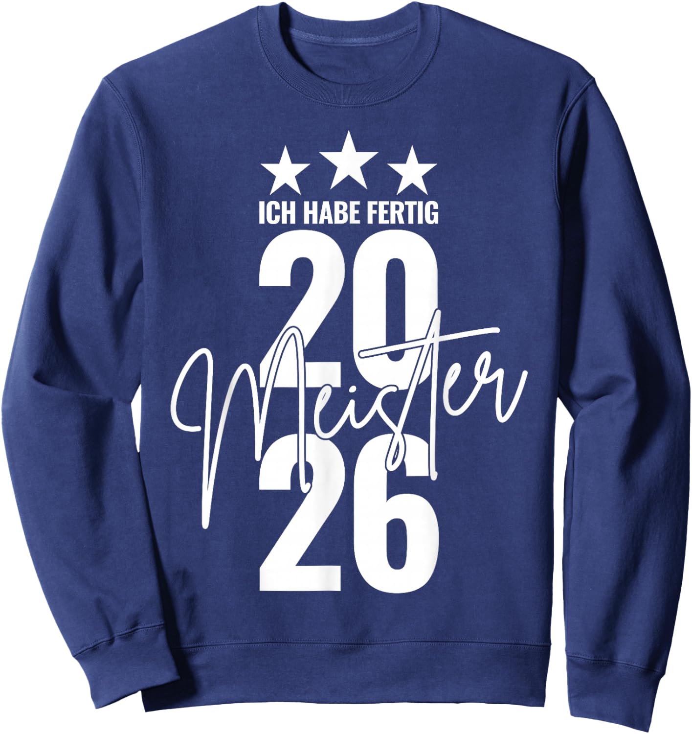 Meister 2026 Abschluss Ich Habe fertig Meisterprüfung Sweatshirt - Sweatshirt | Navy