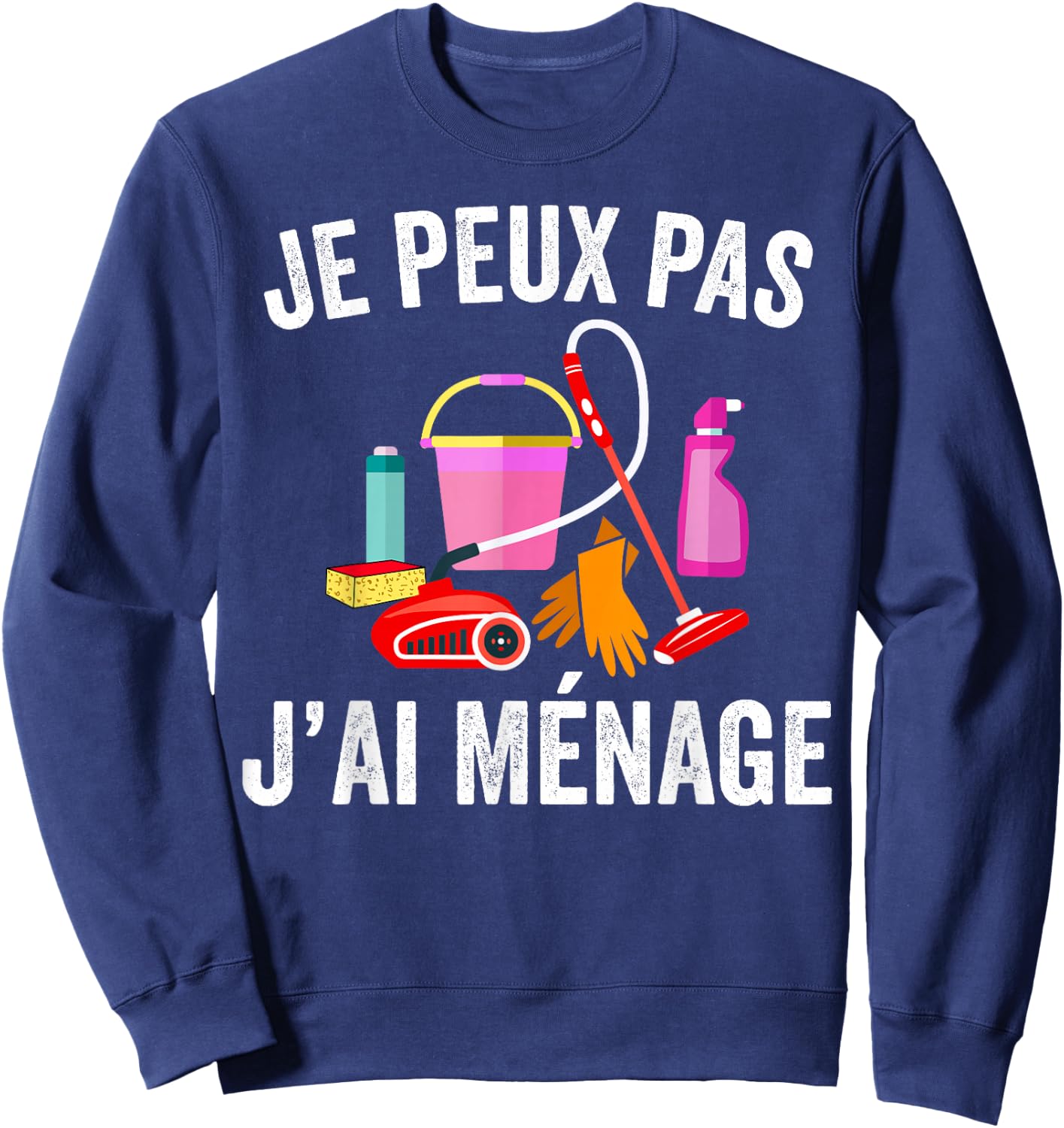 Je Peux Pas J'Ai Ménage Clean Housewife , Black, S Sweatshirt - Sweatshirt | Navy