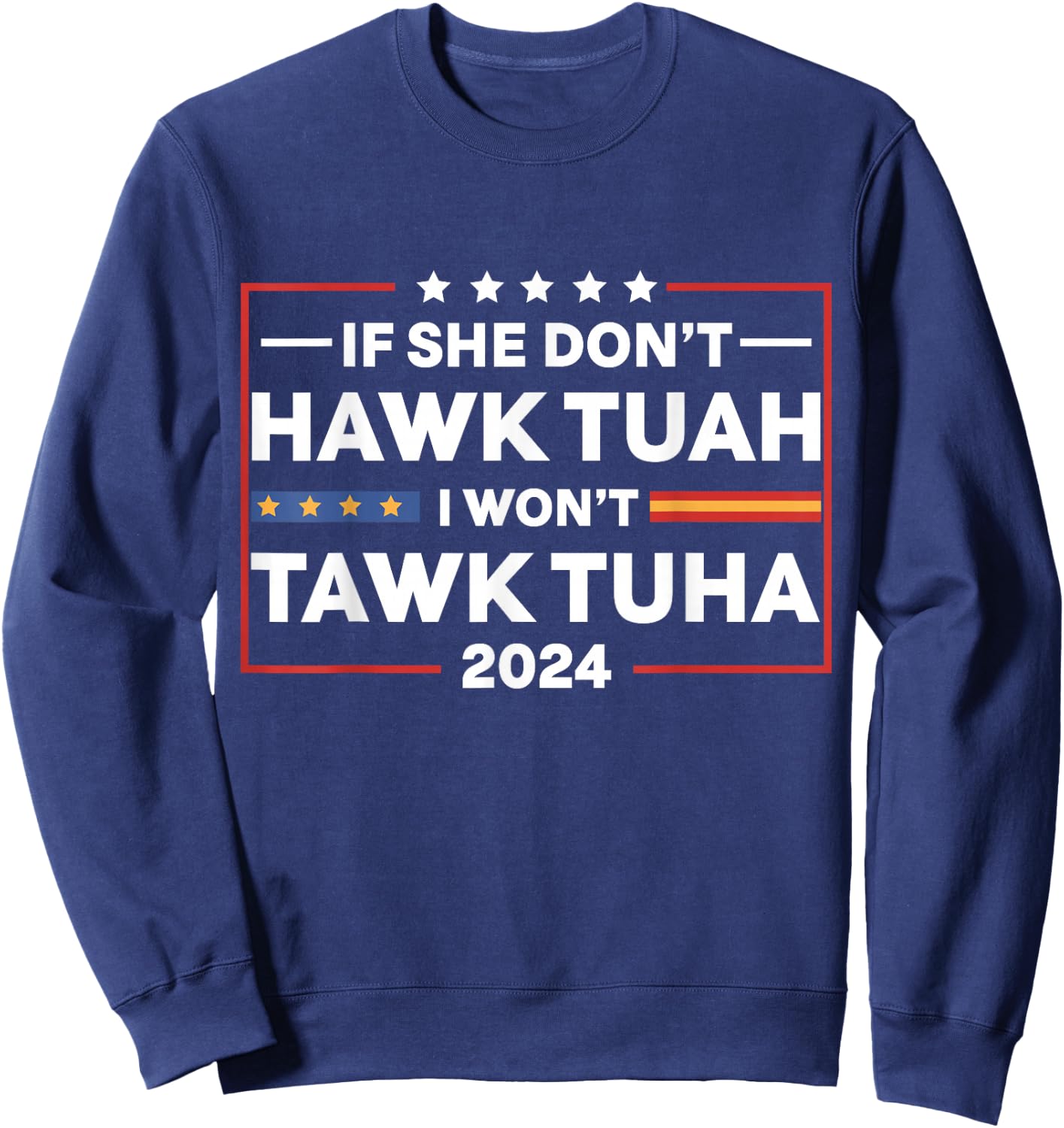 If She Dont Hawk Tuah I Dont Wanna Talk Tuha Sweatshirt - Sweatshirt | Navy