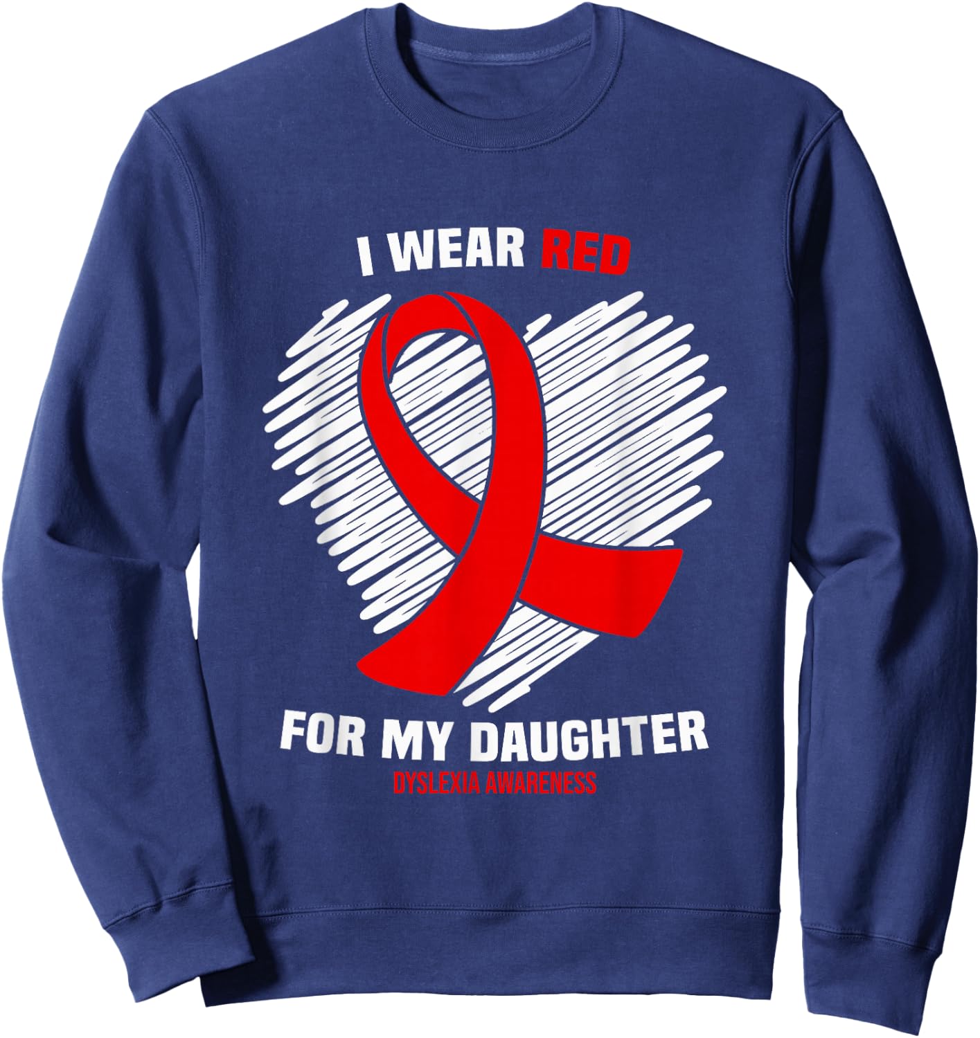 I Wear Red for My Daughter Dyslexia Awareness Sweatshirt - Sweatshirt | Navy