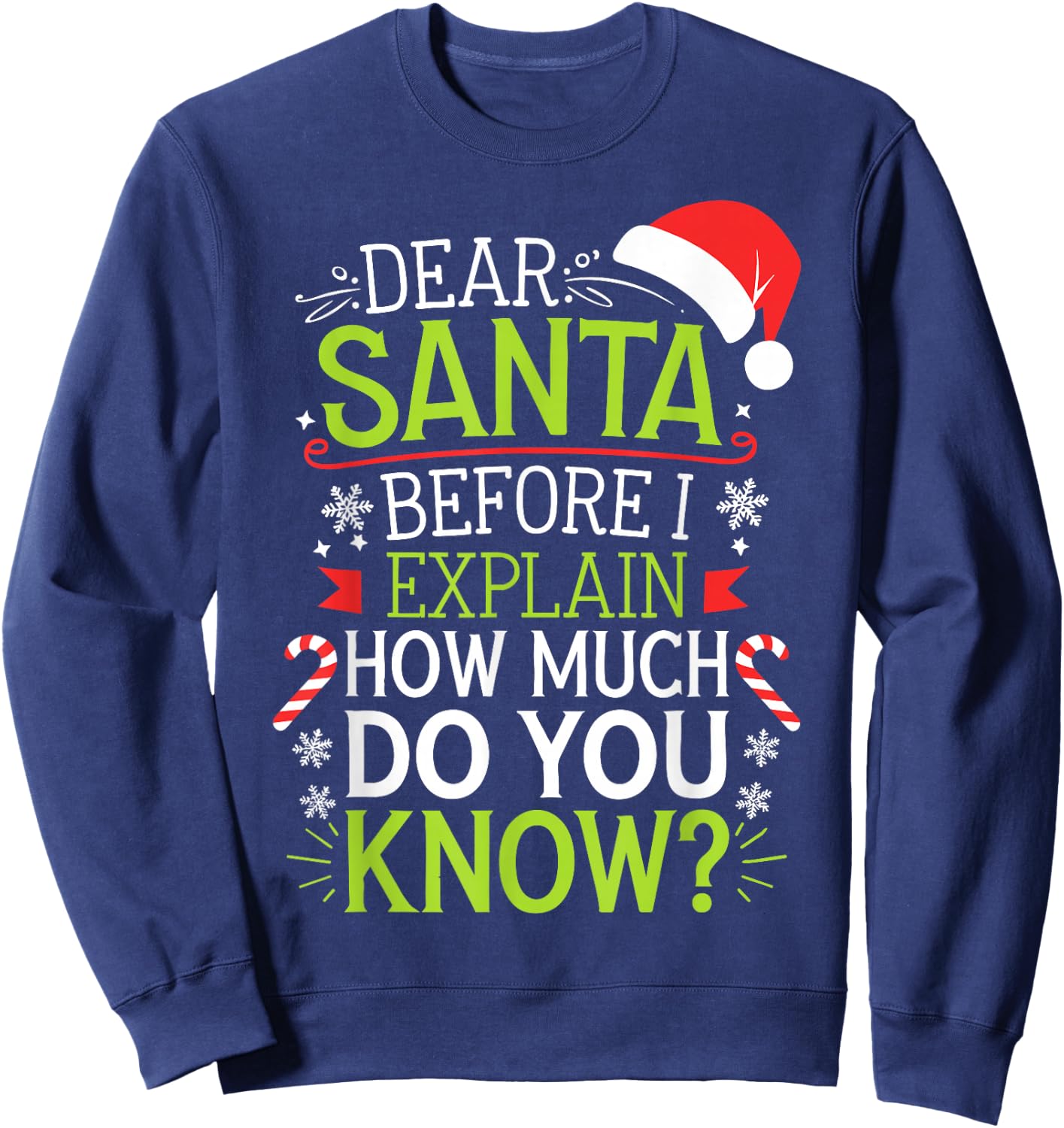 Dear Santa Before I Explain How Much Do You Know Shirt XMas Sweatshirt - Sweatshirt | Navy