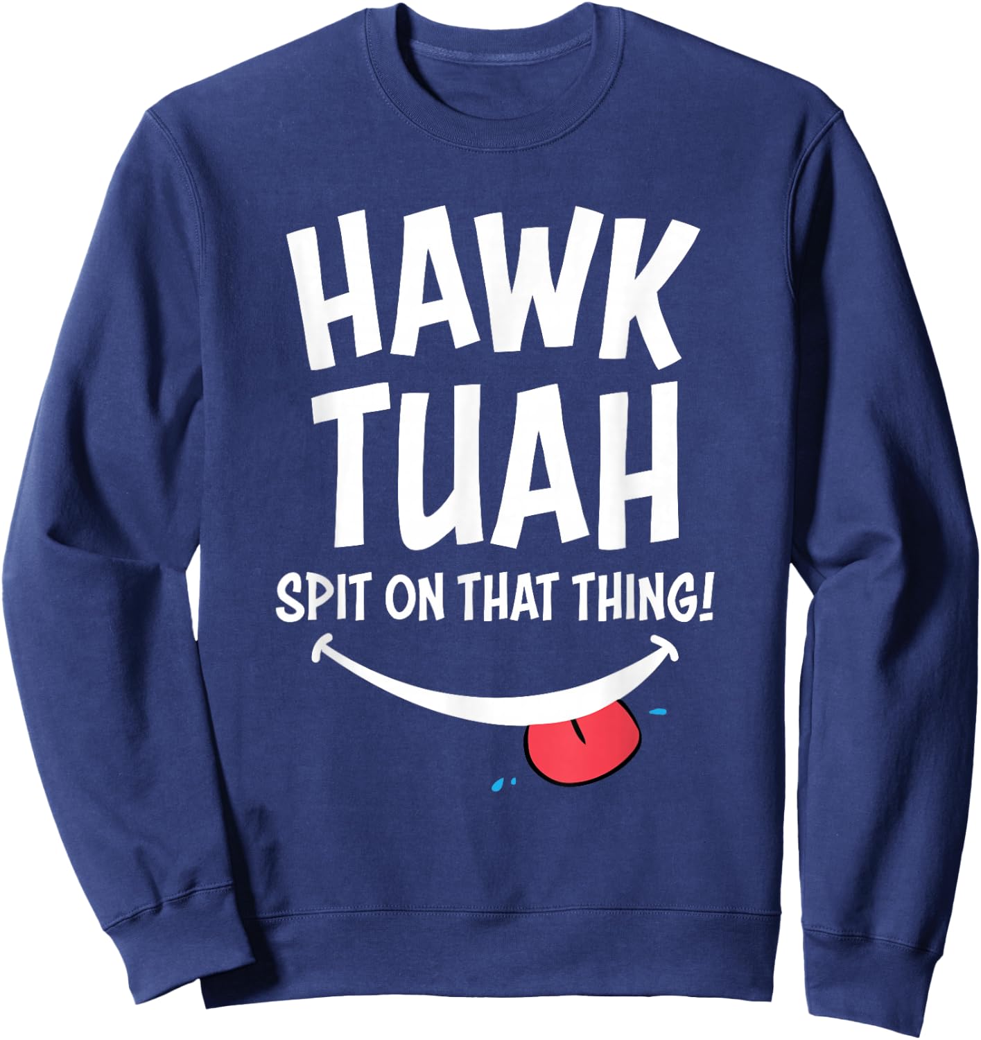 Hawk Tuah ... Spit on the Thing Sweatshirt - Sweatshirt | Navy