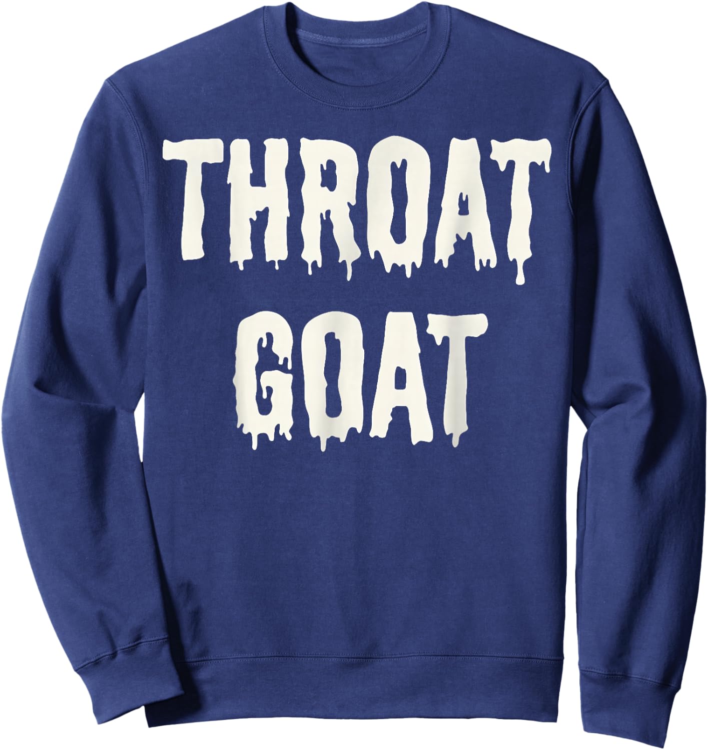 Funny Throat Goat - Adult Humor Sarcastic Outfit Sweatshirt - Sweatshirt | Navy