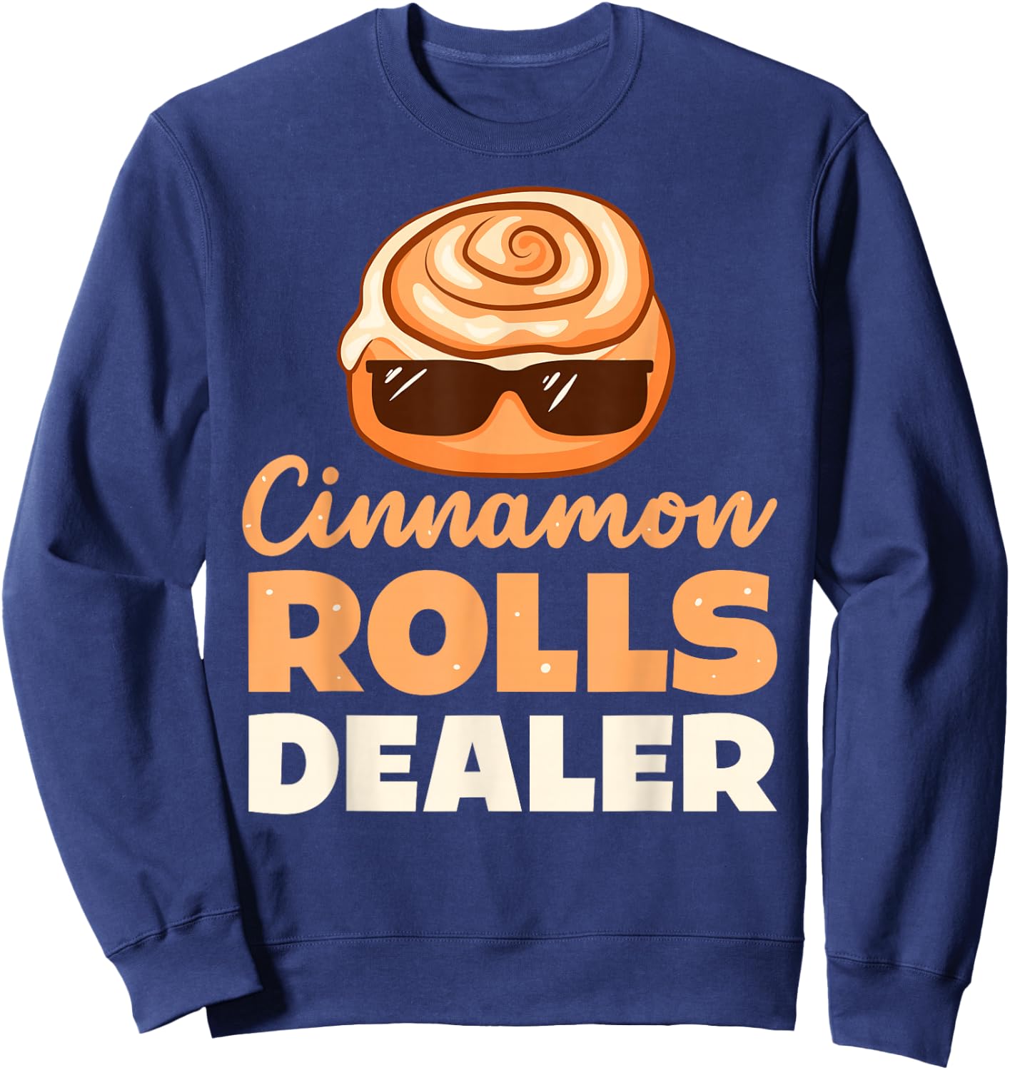 Cinnamon Rolls Dealer Cinnamon Roll Sweatshirt - Sweatshirt | Navy