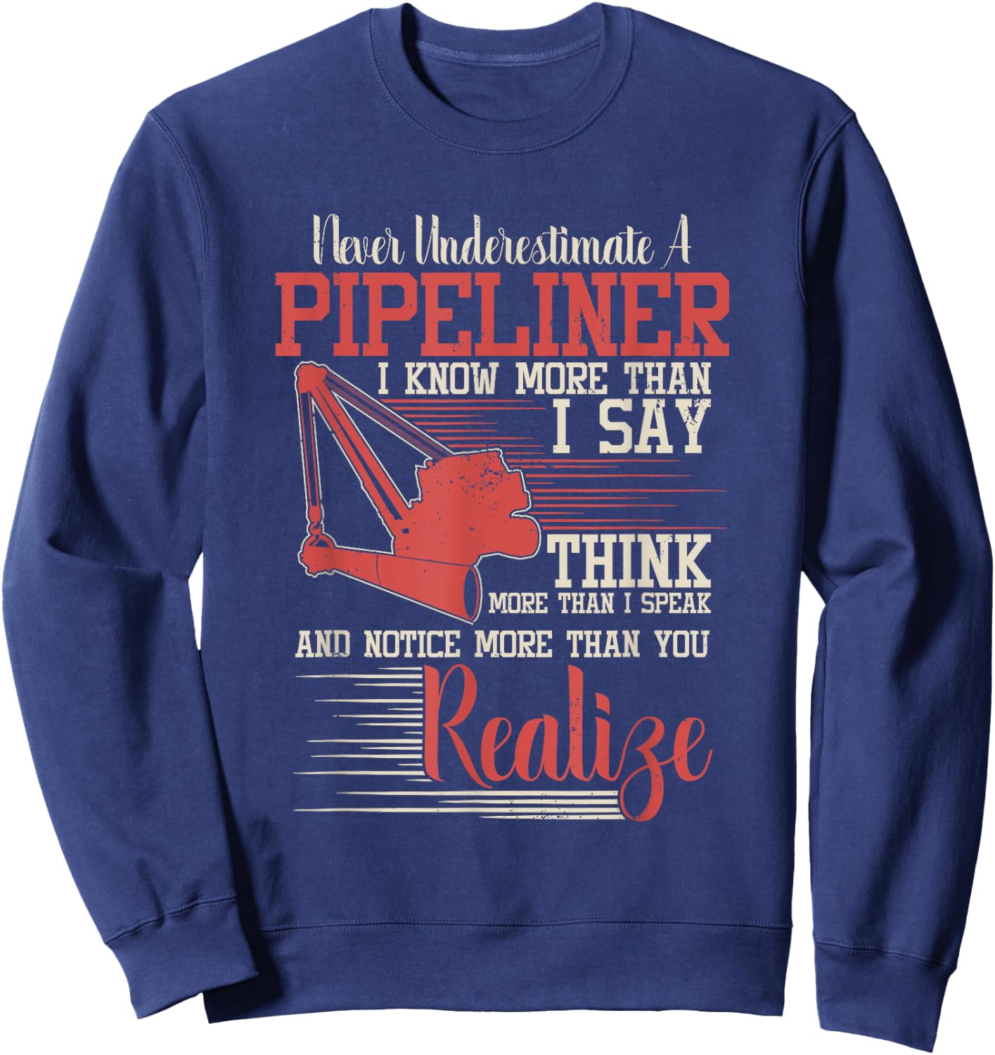 Funny Pipeliner T Shirt - Never Underestimate A Pipeliner Sweatshirt - Sweatshirt | Navy