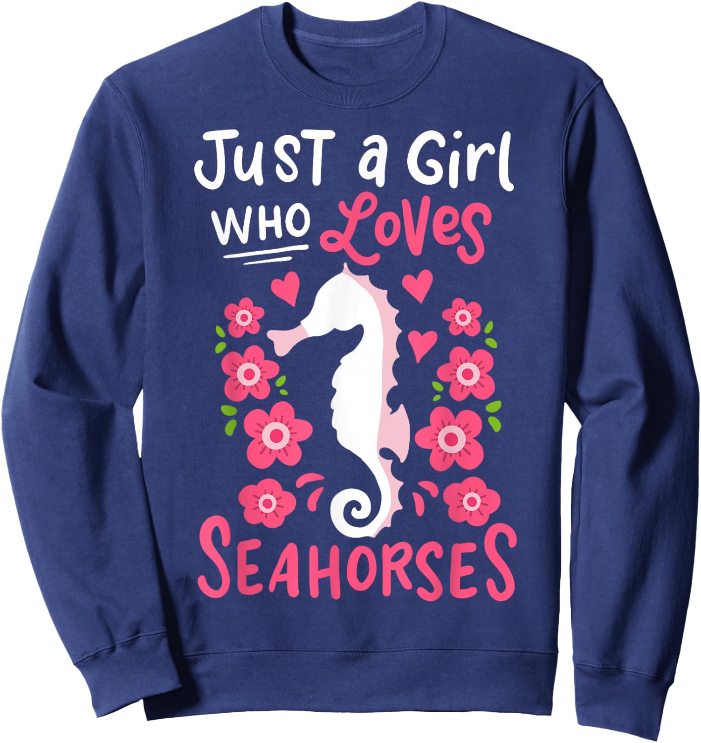 Seahorse Just A Girl Who Loves Seahorses Gift Sweatshirt - Sweatshirt | Navy