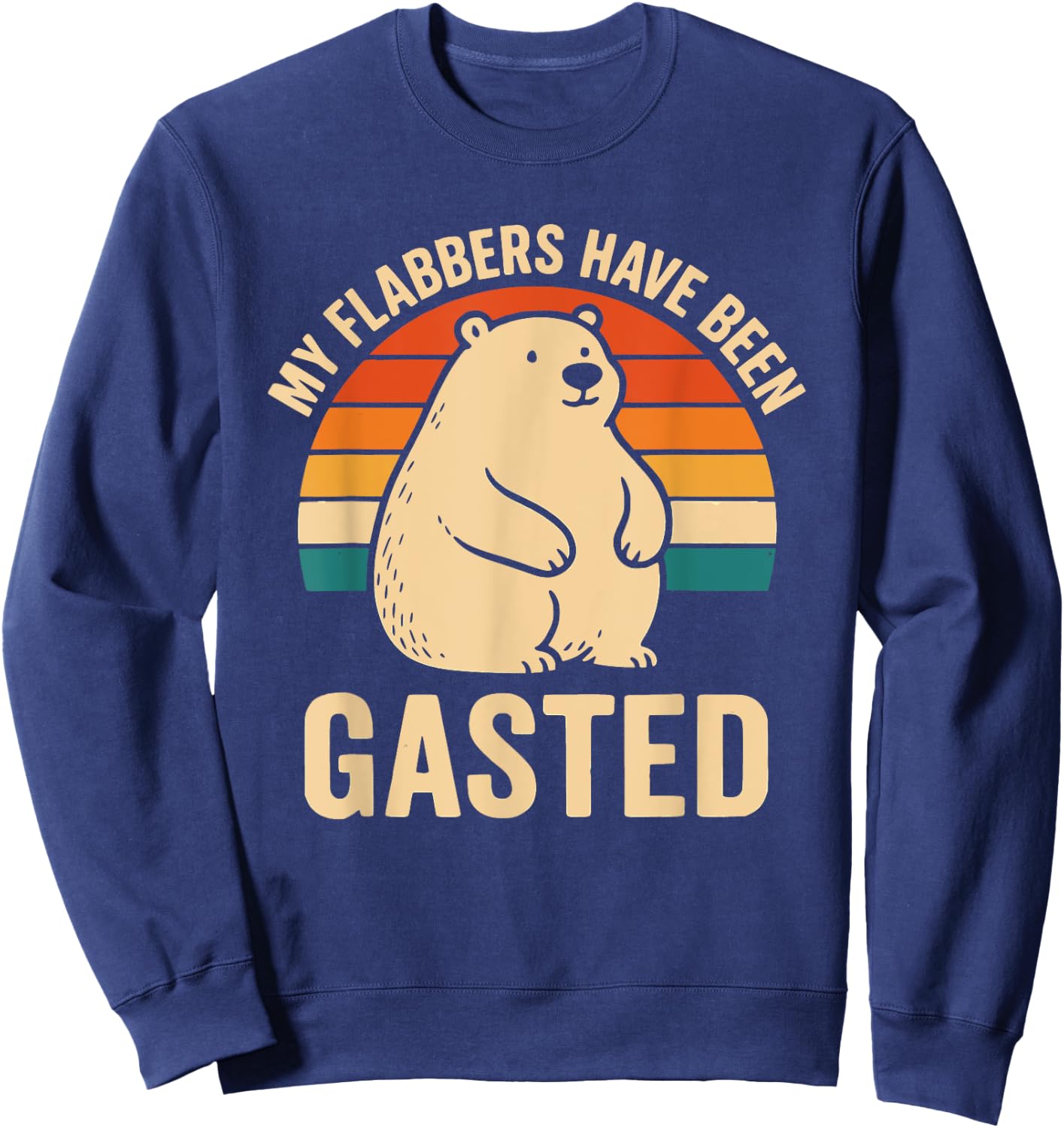 My Flabbers Have Been Gasted Funny Meme Bear Vintage Humor Sweatshirt - Sweatshirt | Navy