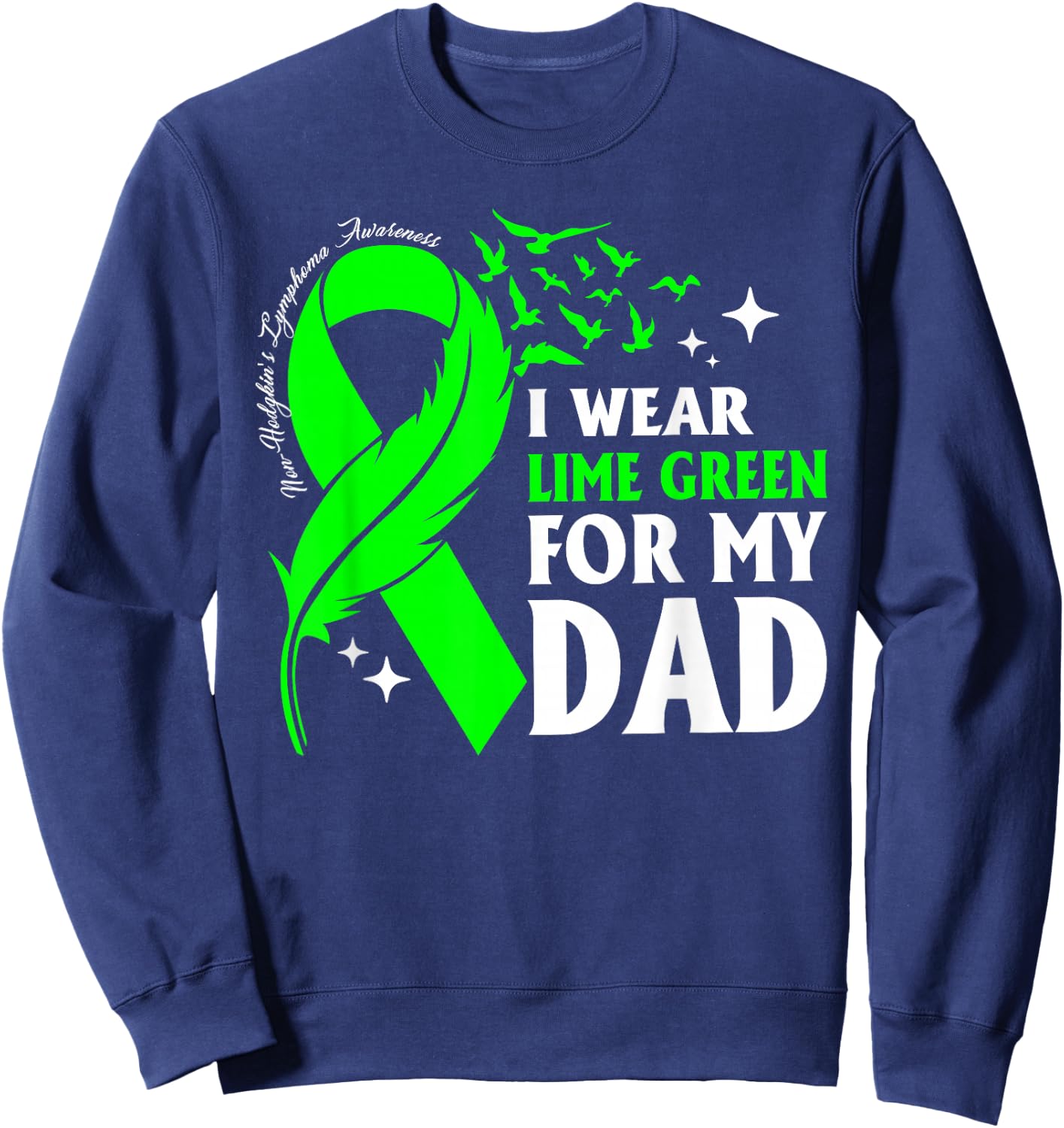 I Wear Lime Green My Dad Non-Hodgkin's Lymphoma Daughter Son Sweatshirt - Sweatshirt | Navy