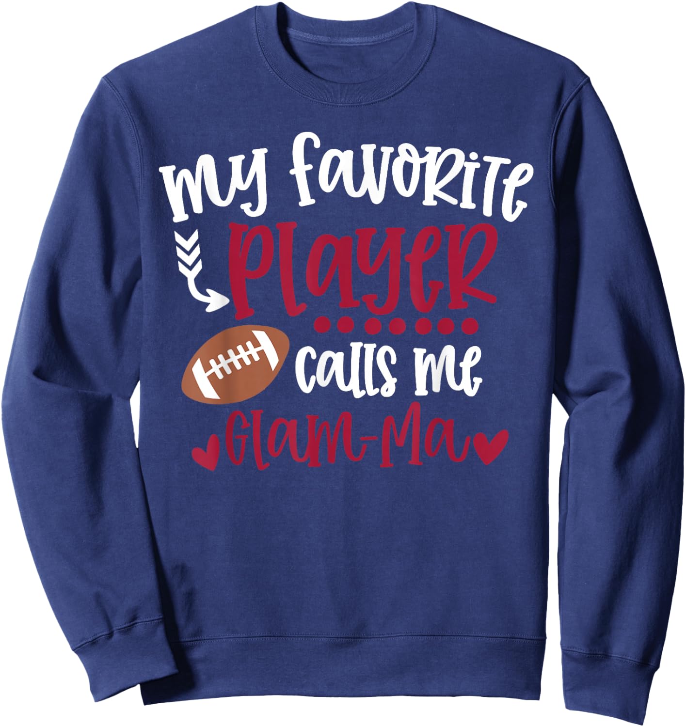 My Favorite Football Player Calls Me Glam-Ma Football Sweatshirt - Sweatshirt | Navy