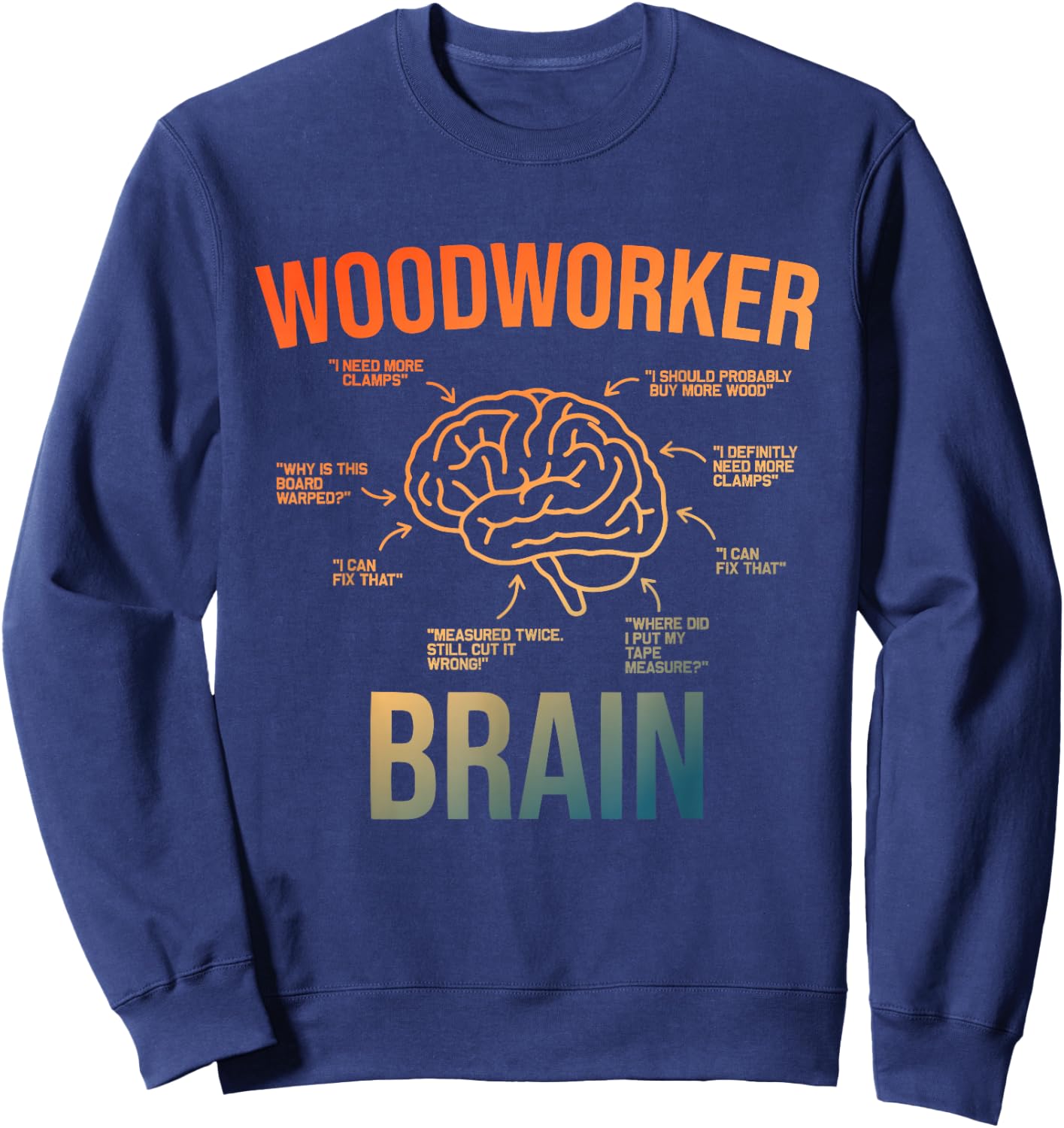 Woodworker Brain Design Men Women Funny Woodworking Humor Sweatshirt - Sweatshirt | Navy
