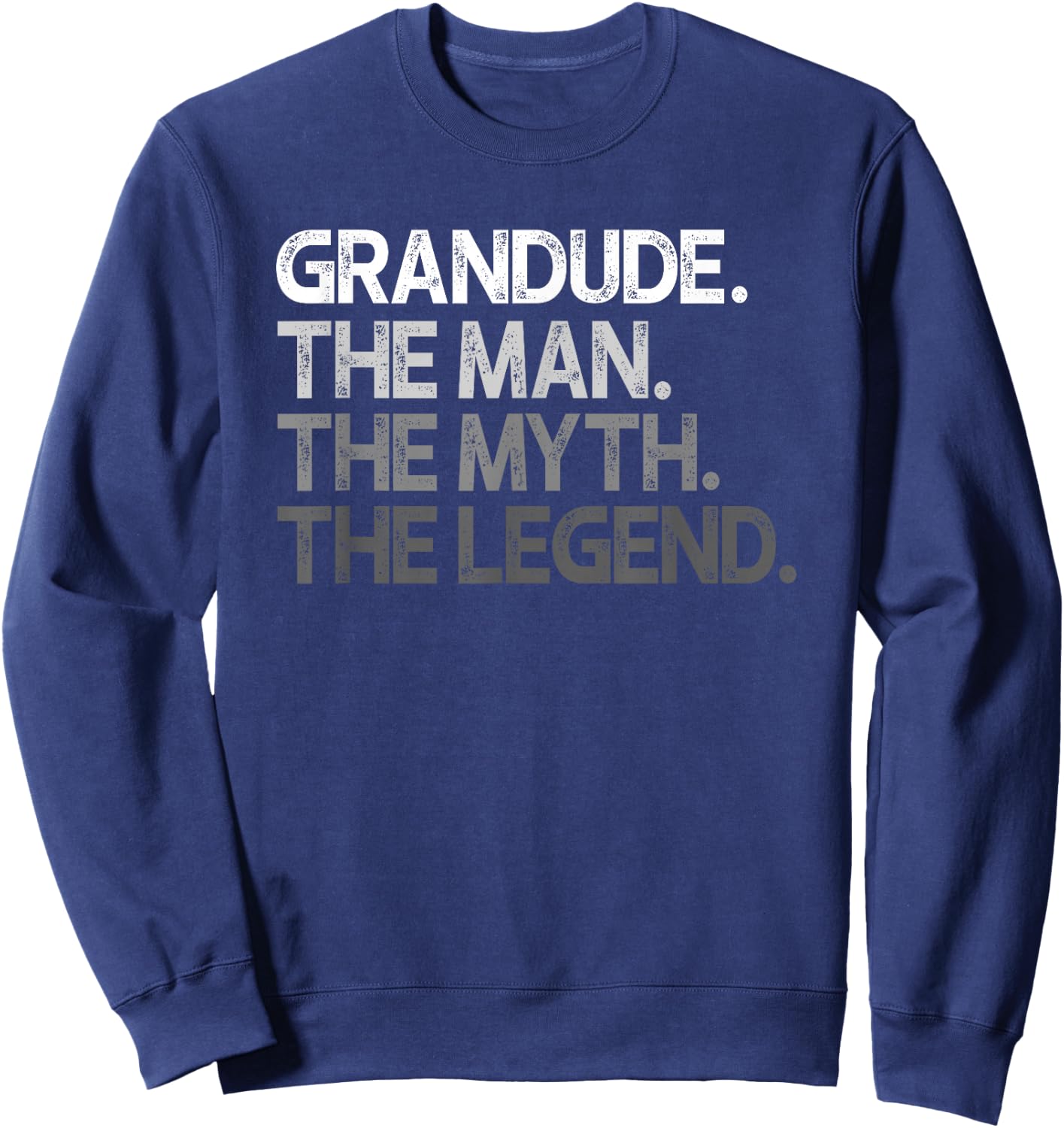 Grandude Design: The Man The Myth The Legend Sweatshirt - Sweatshirt | Navy
